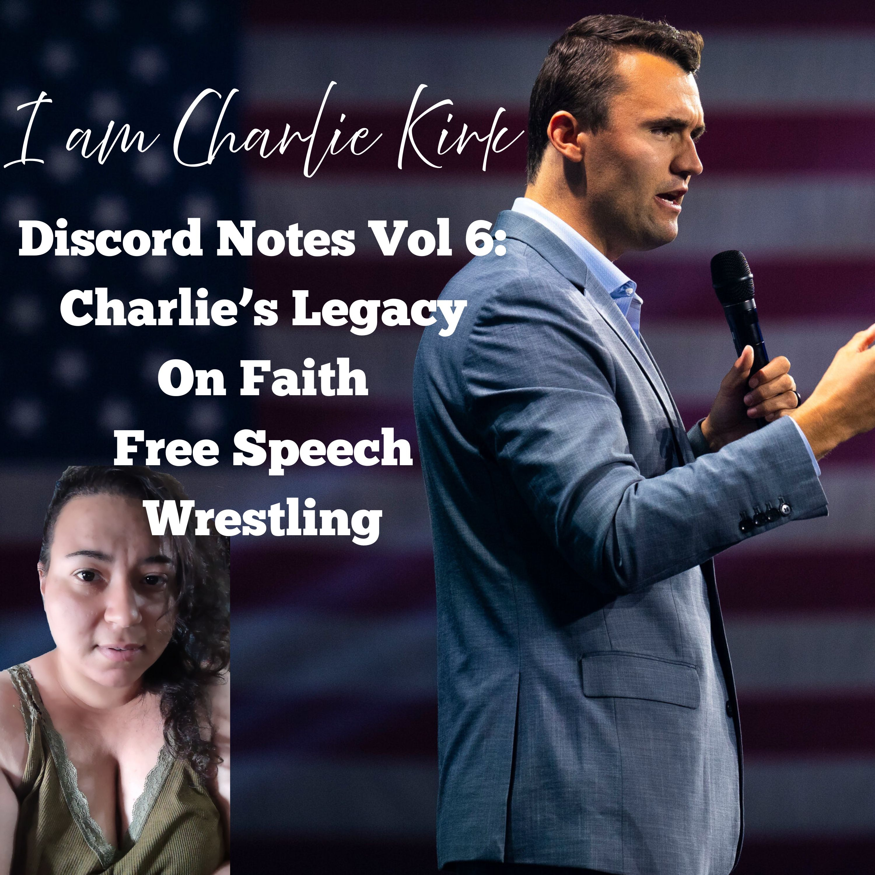 I Am Charlie Kirk - Discord Notes Vol 6: On Faith, Free Speech, and Wrestling episode artwork