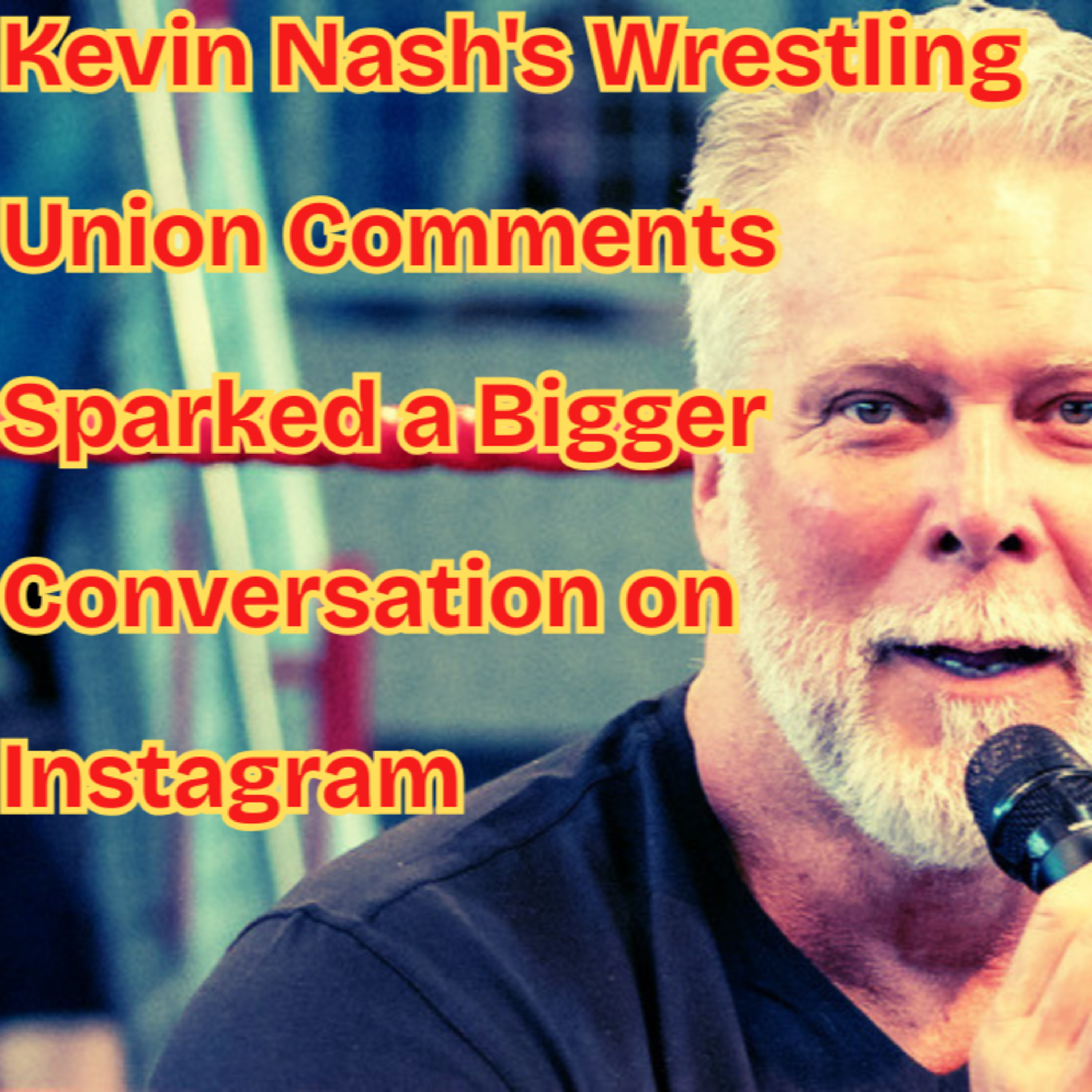 Kevin Nash's Wrestling Union Comments Sparked a Bigger Conversation on Instagram episode artwork