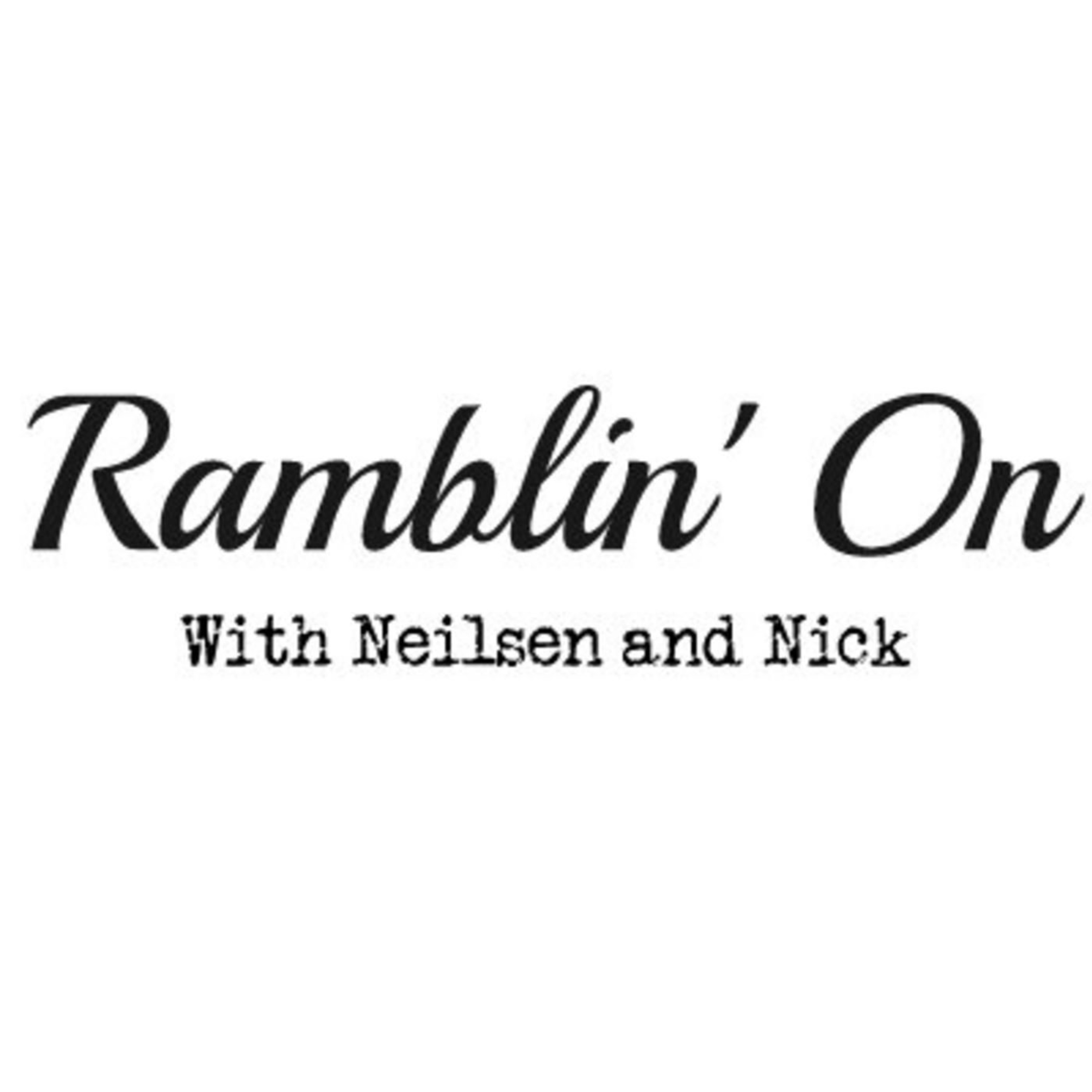Ramblin\' On Podcast with Neilsen and Nick