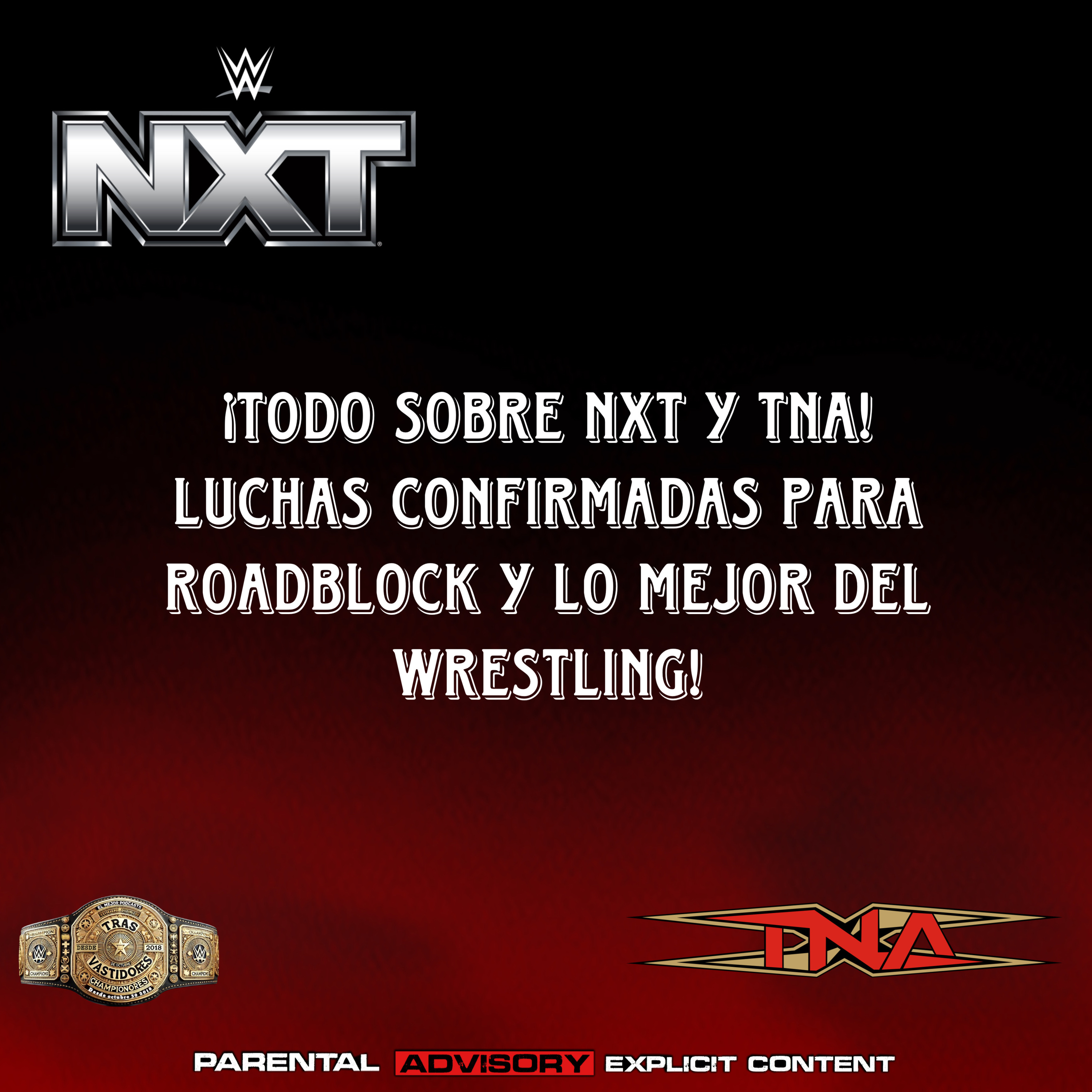 ¡Todo sobre NXT y TNA! Luchas confirmadas para Roadblock y lo mejor del wrestling! episode artwork
