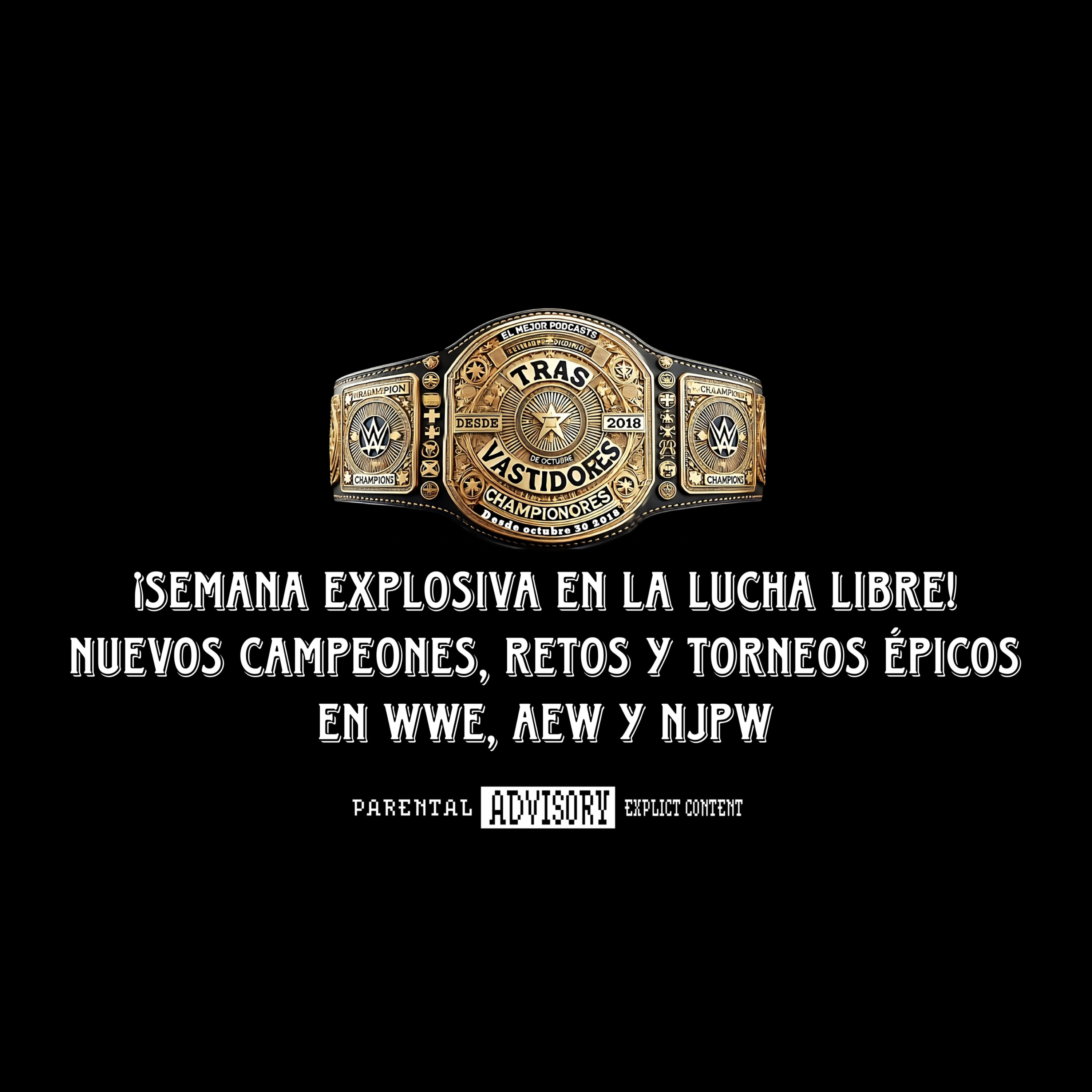 ¡Semana Explosiva en la Lucha Libre! Nuevos Campeones, Retos y Torneos Épicos en WWE, AEW y NJPW episode artwork