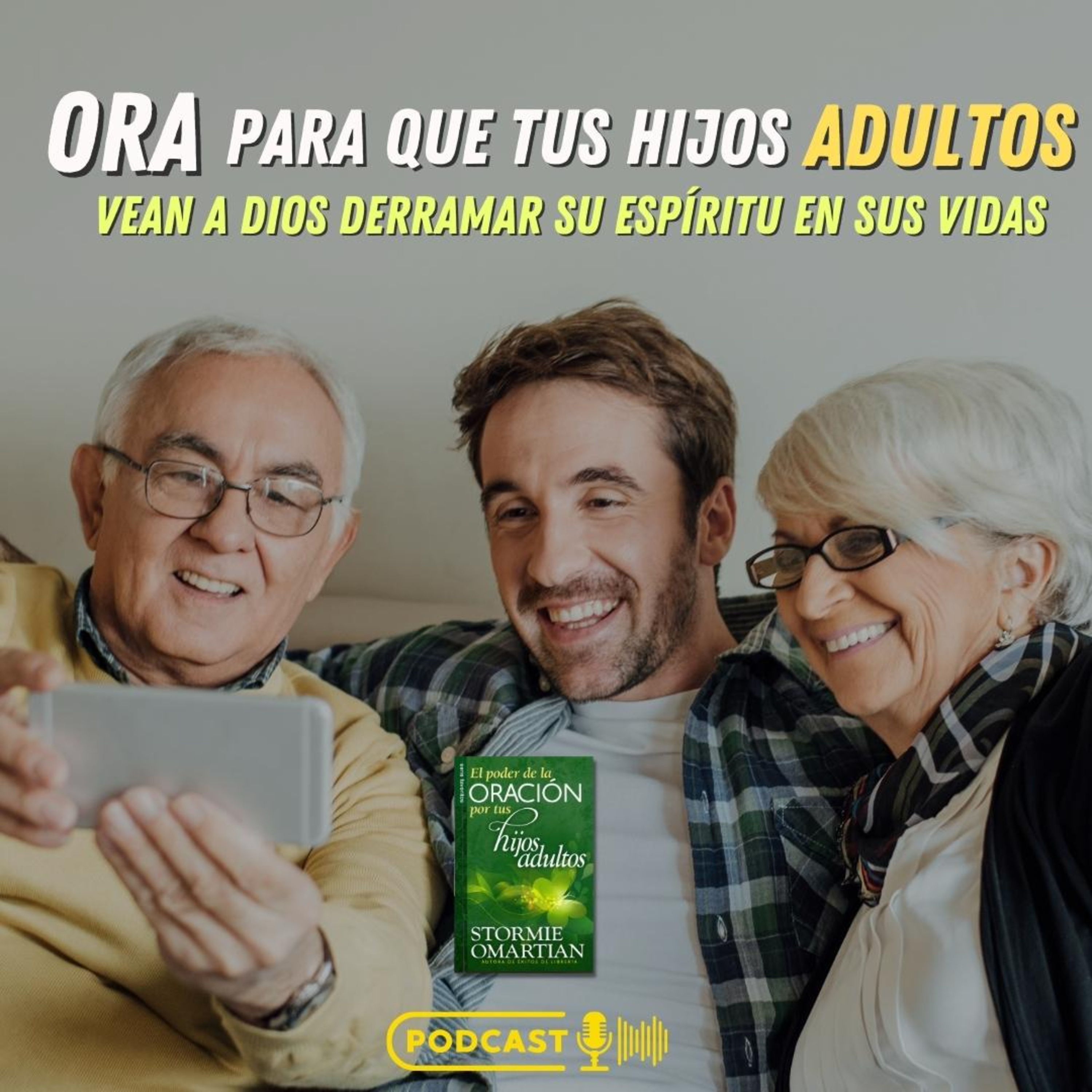 Ora para que tus Hijos Adultos vean a Dios Derramar su Espíritu en sus Vidas