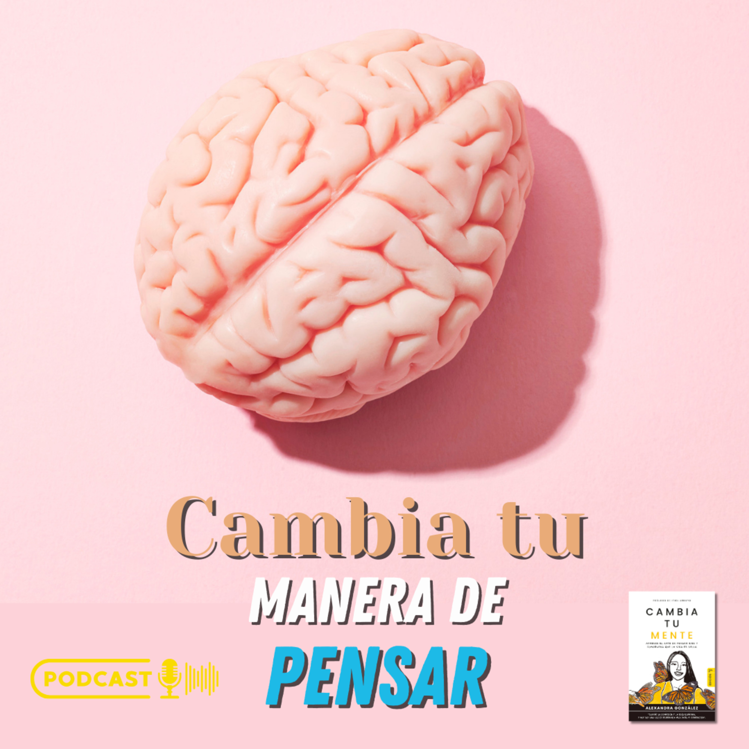 Cambia tu Manera de Pensar - Cambia Tu Mente