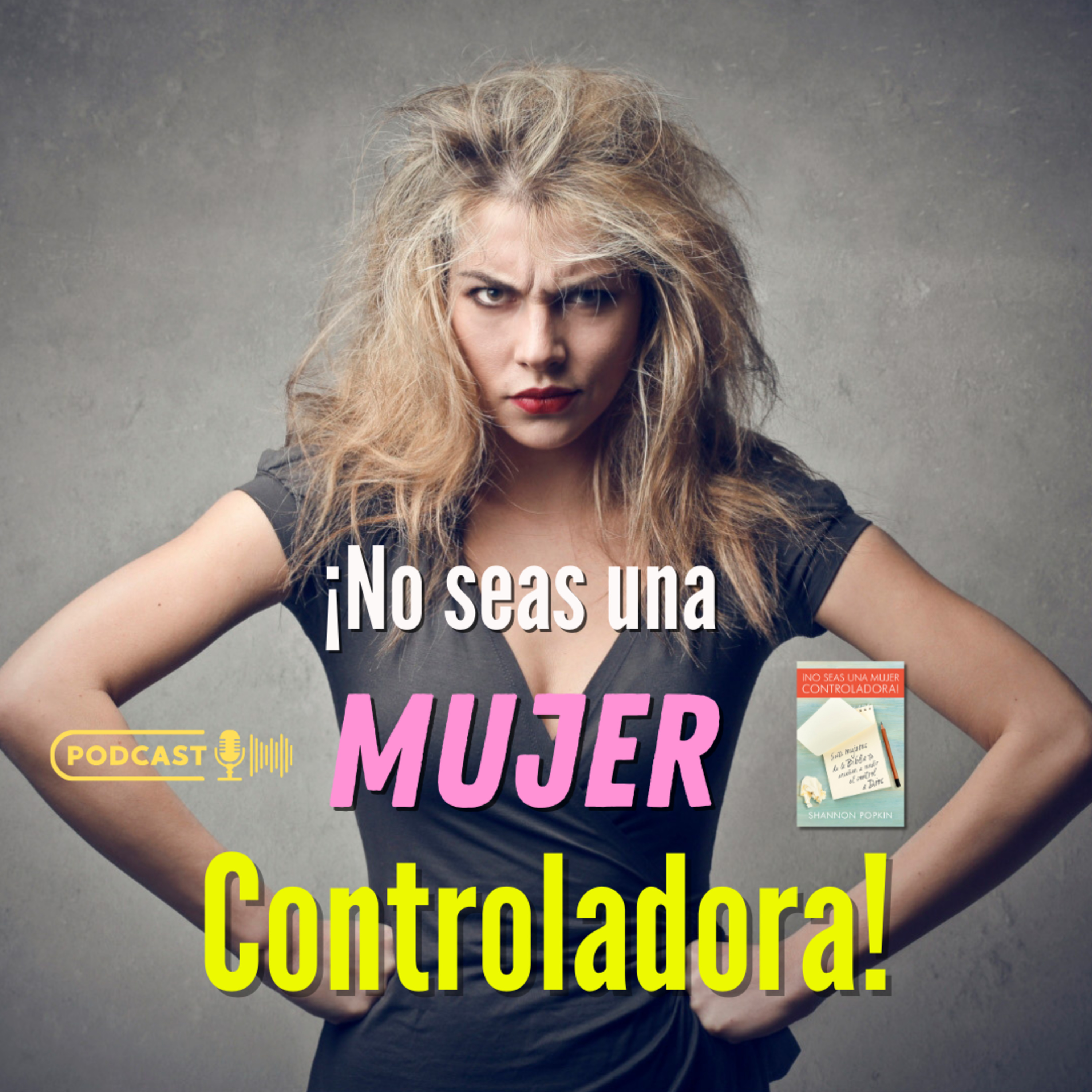 ¡No seas una Mujer Controladora!