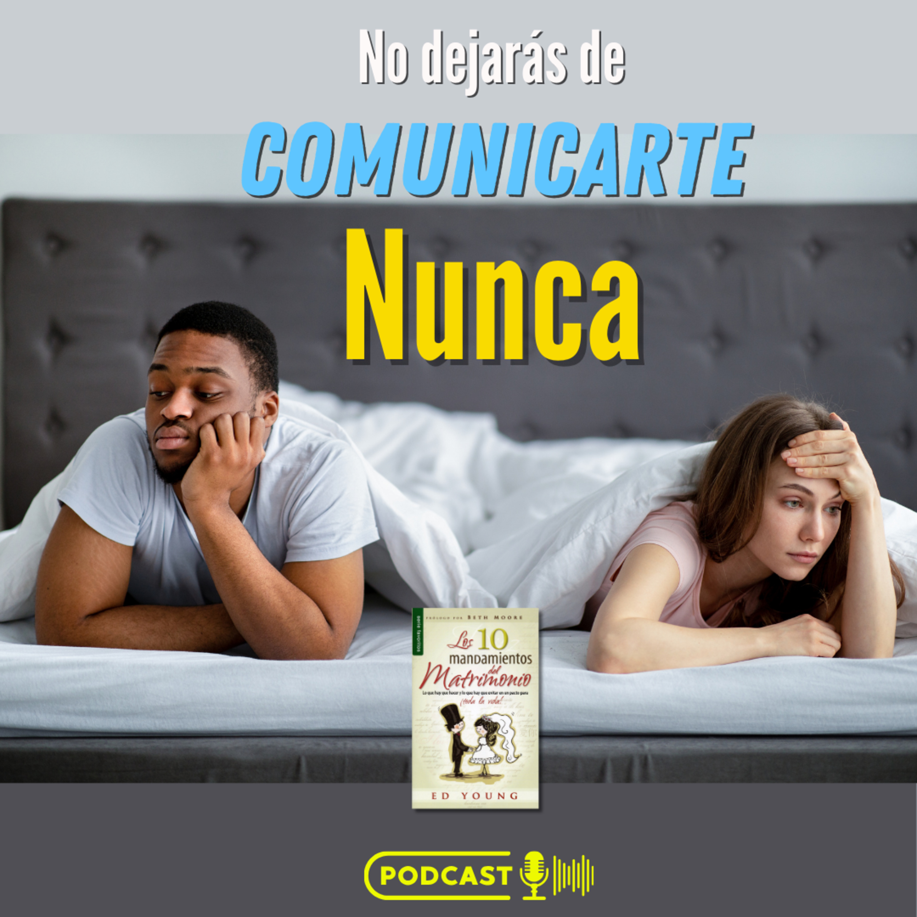 No dejarás de Comunicarte Nunca - 10 Mandamientos del matrimonio