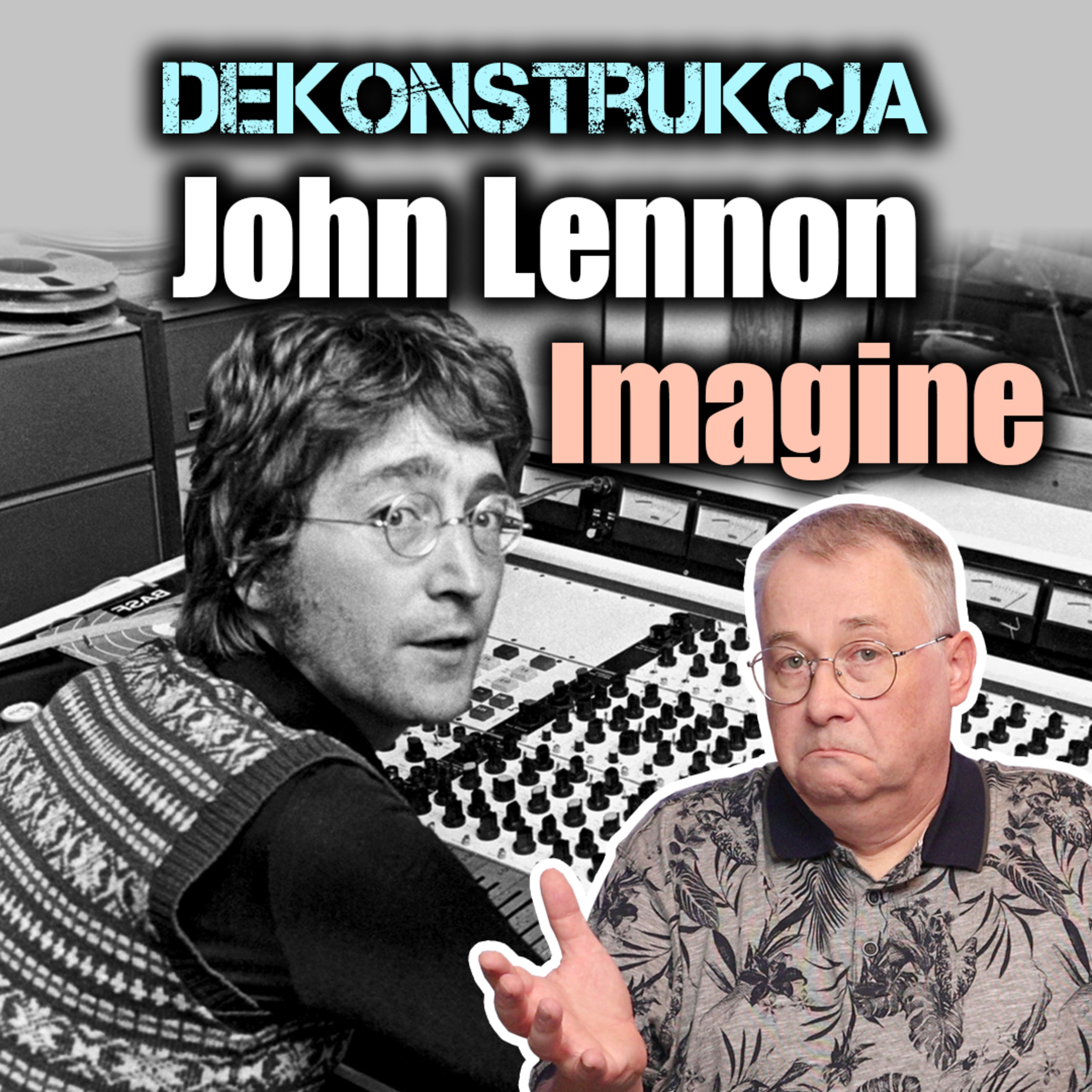 Dekonstrukcja: John Lennon, Imagine (o co im chodzi z tym kawałkiem?) episode artwork