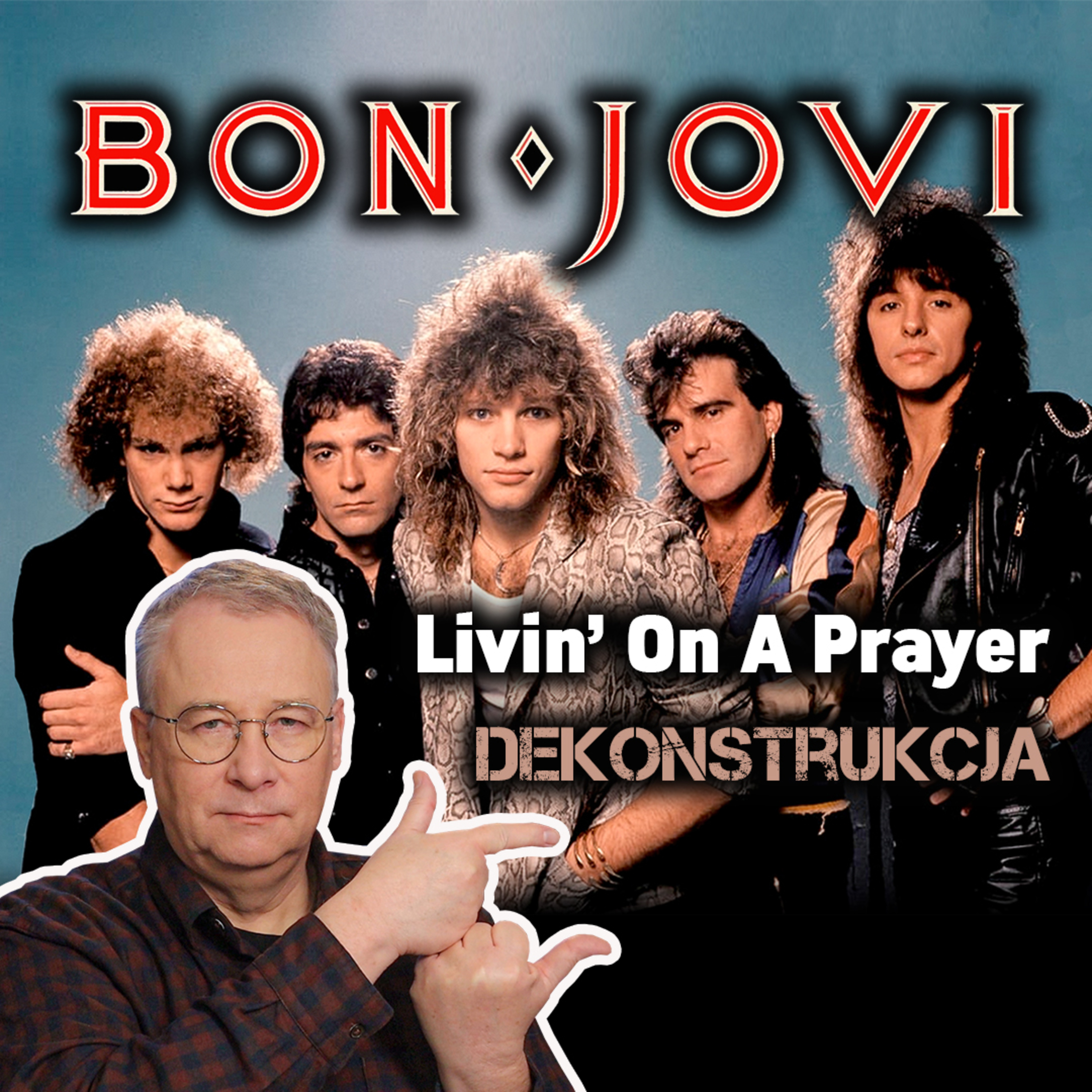 Dekonstrukcja: Bon Jovi, Livin' On A Prayer episode artwork