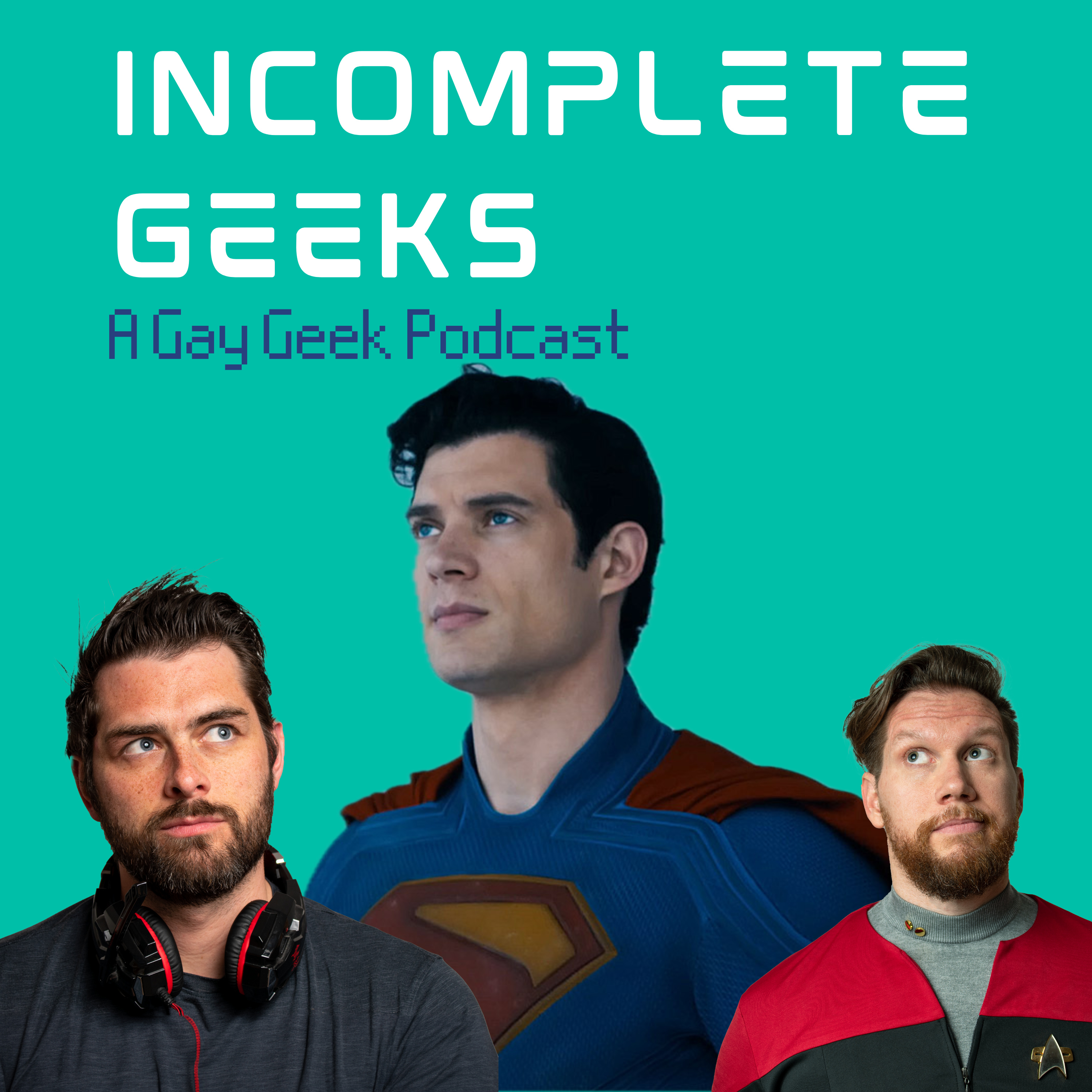 Incomplete Geeks: A Gay Geek Podcast