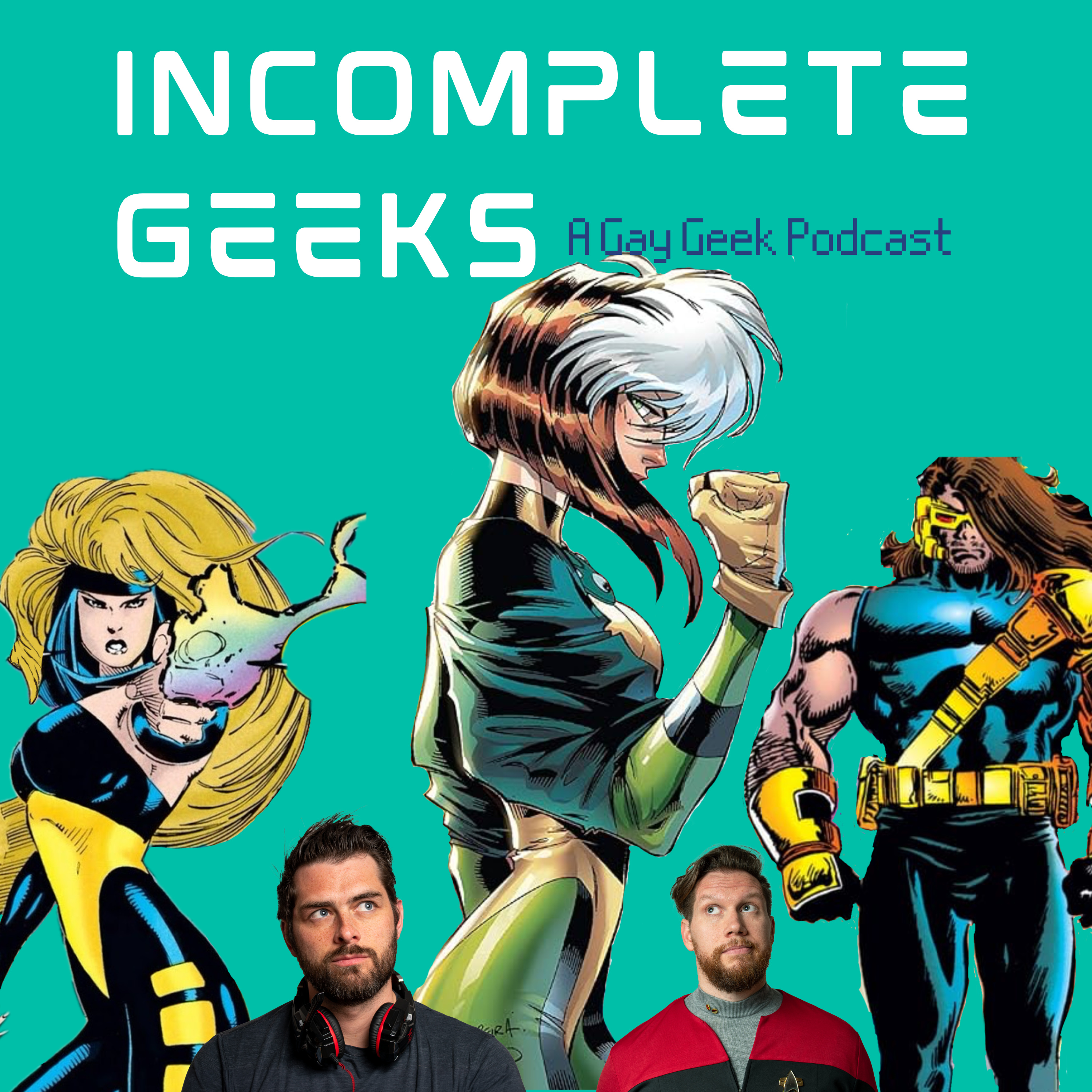 Incomplete Geeks: A Gay Geek Podcast