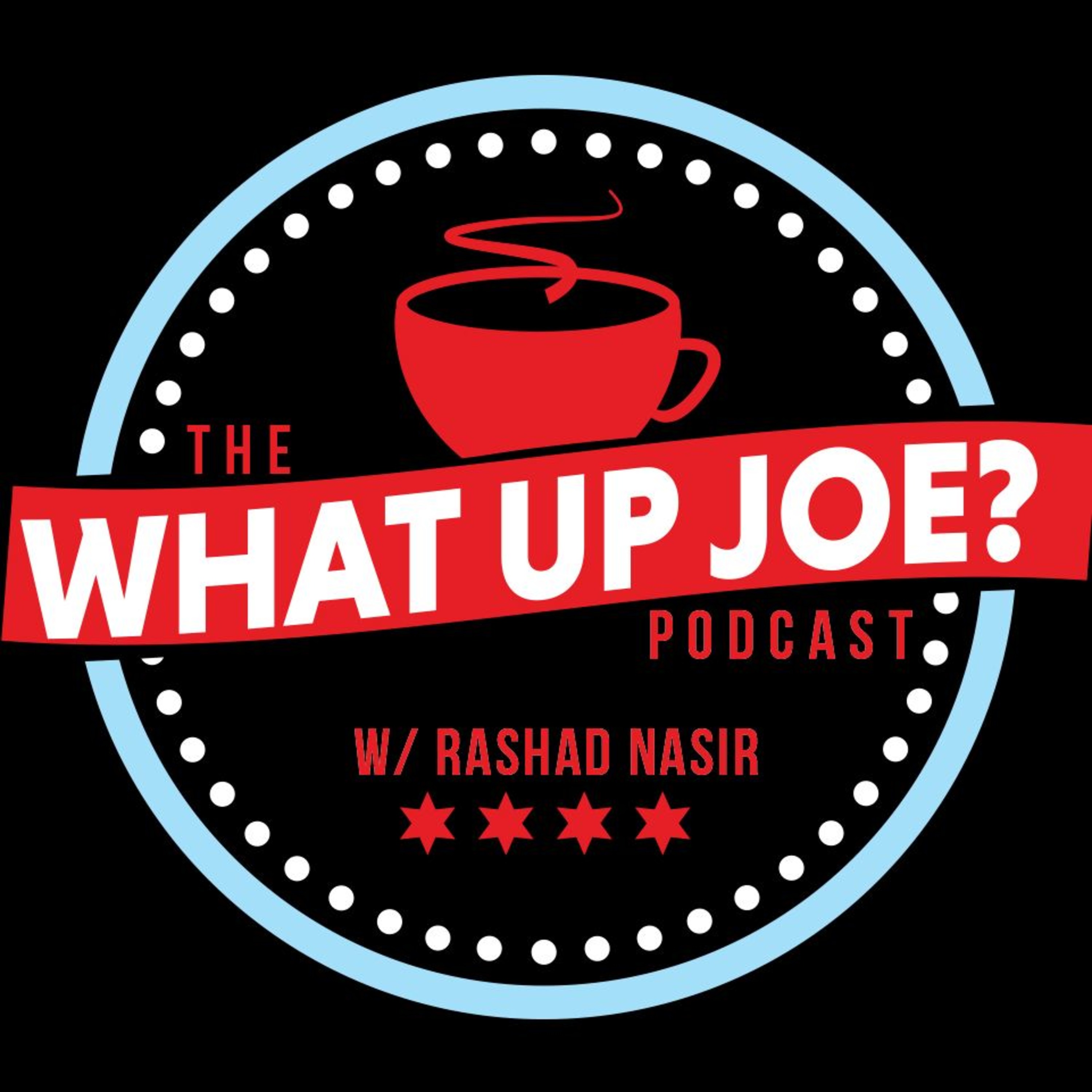 The “What Up Joe?” Podcast