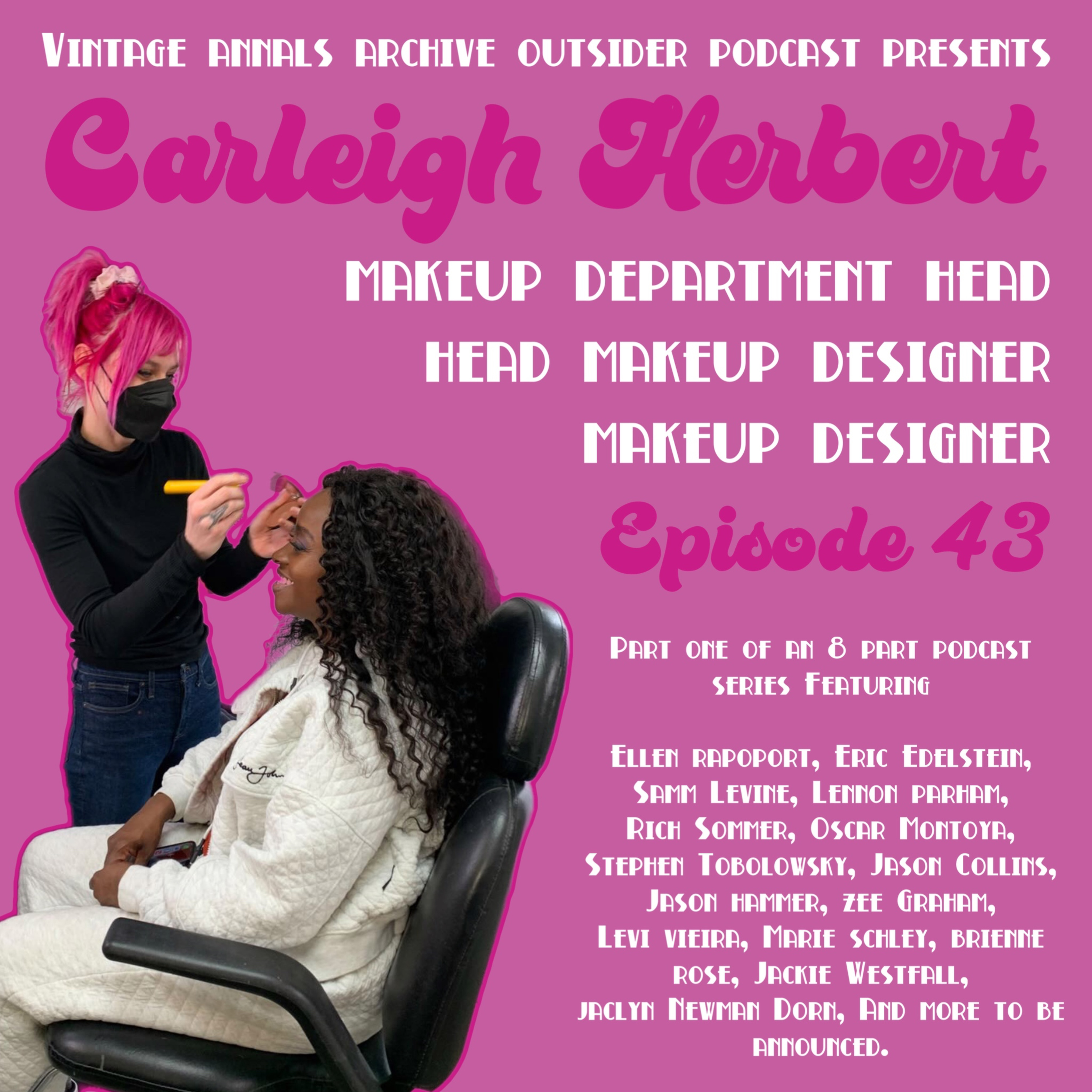 Ep: 43 Carleigh Herbert (Minx - Make Up Dept. Head/ Head Make Up Designer/Make-Up Designer)  episode artwork