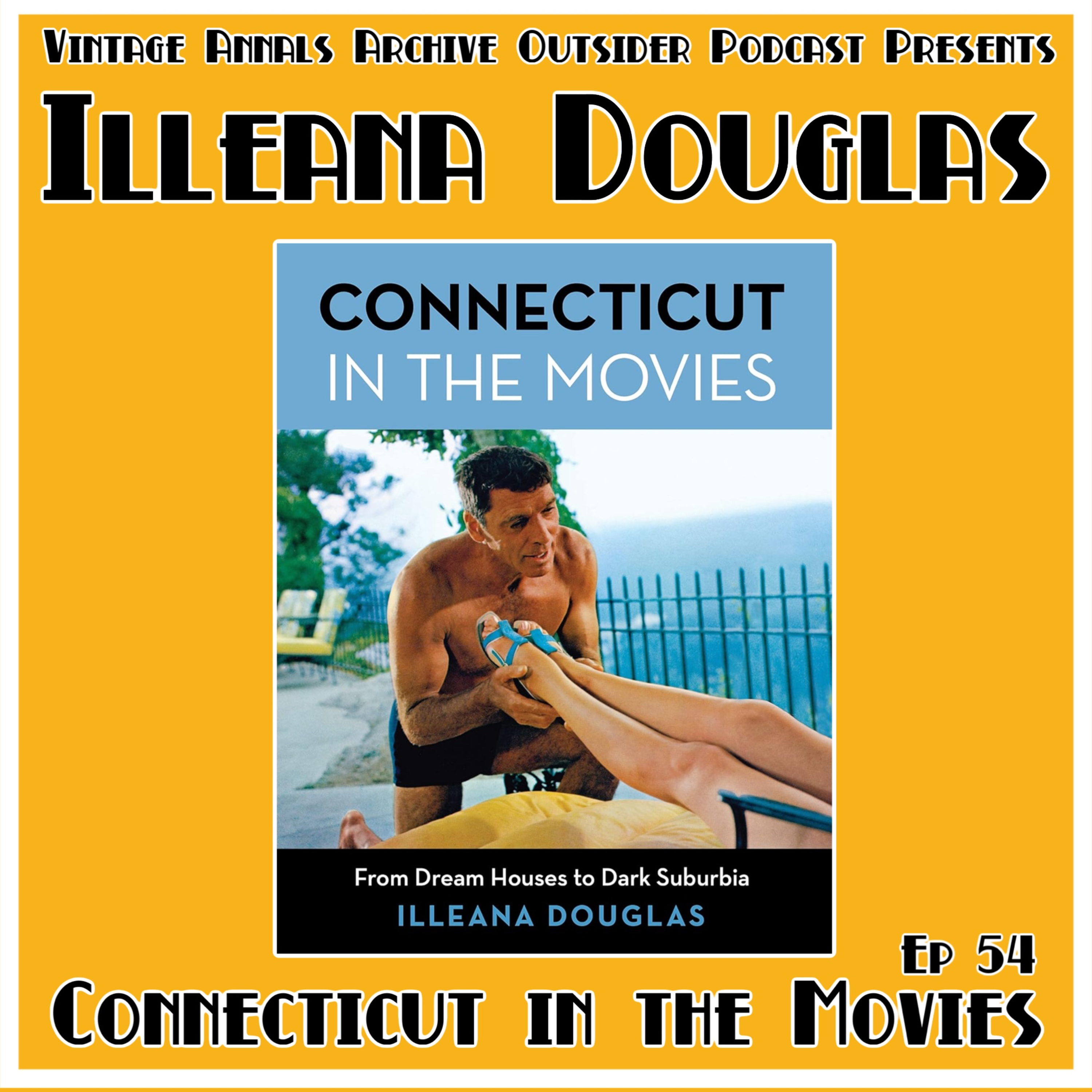 Ep. 54: Illeana Douglas (Actress/Author) Connecticut in the Movies: From Dream Houses to Dark Suburbia Book episode artwork