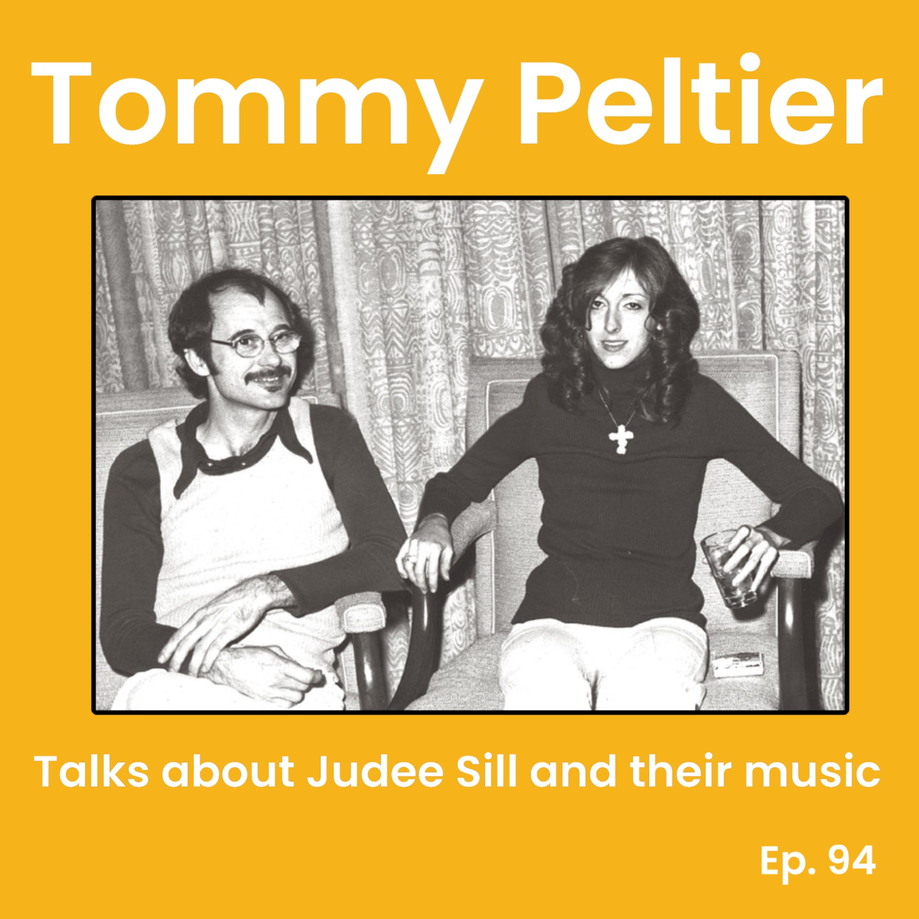 Ep. 94: Tommy Peltier (Musician) talks about Judee Sill and the documentary - Lost Angel: The Genius of Judee Sill episode artwork
