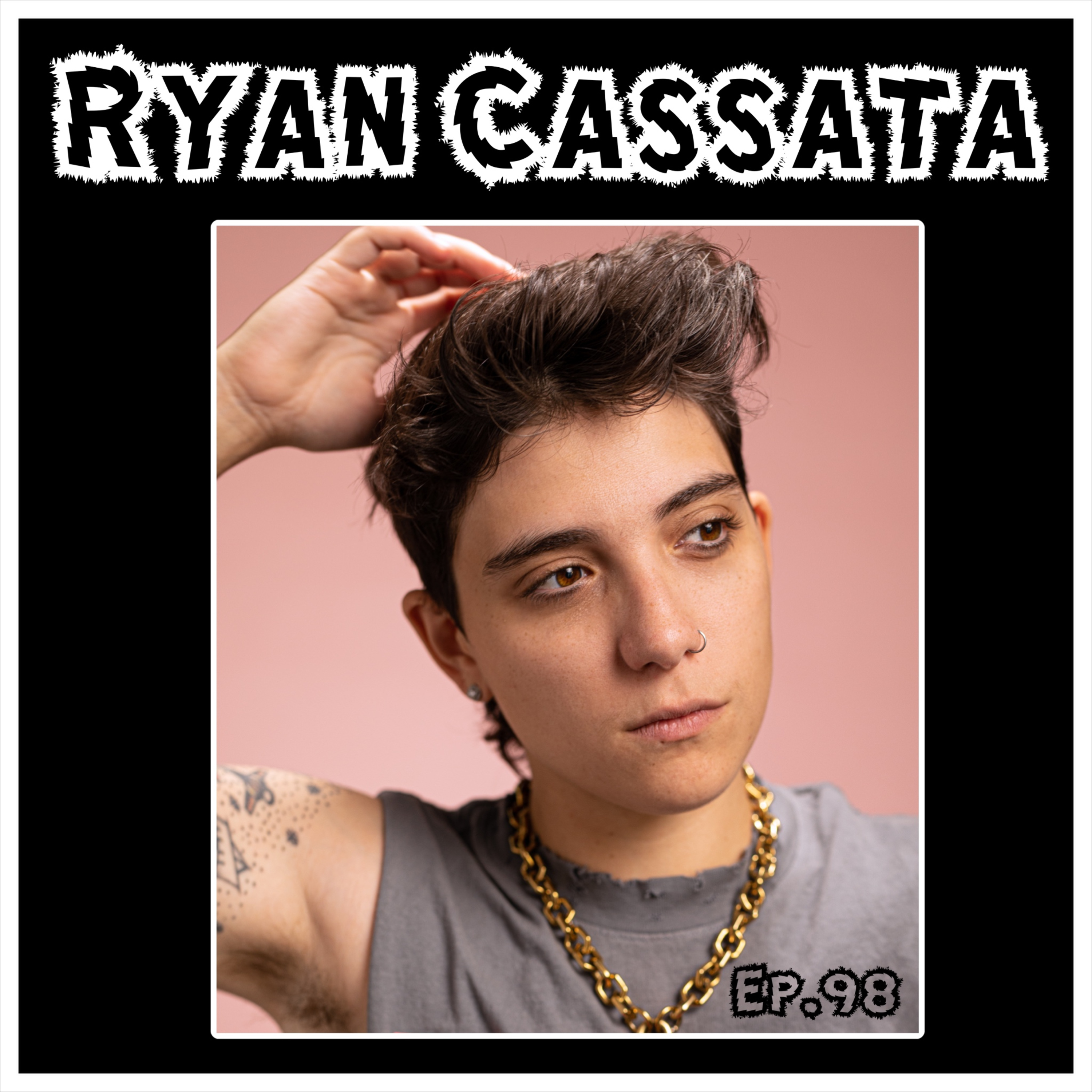 Ep.98: Ryan Cassata (he/him) (Musician/LGBTQ+ Activist) episode artwork