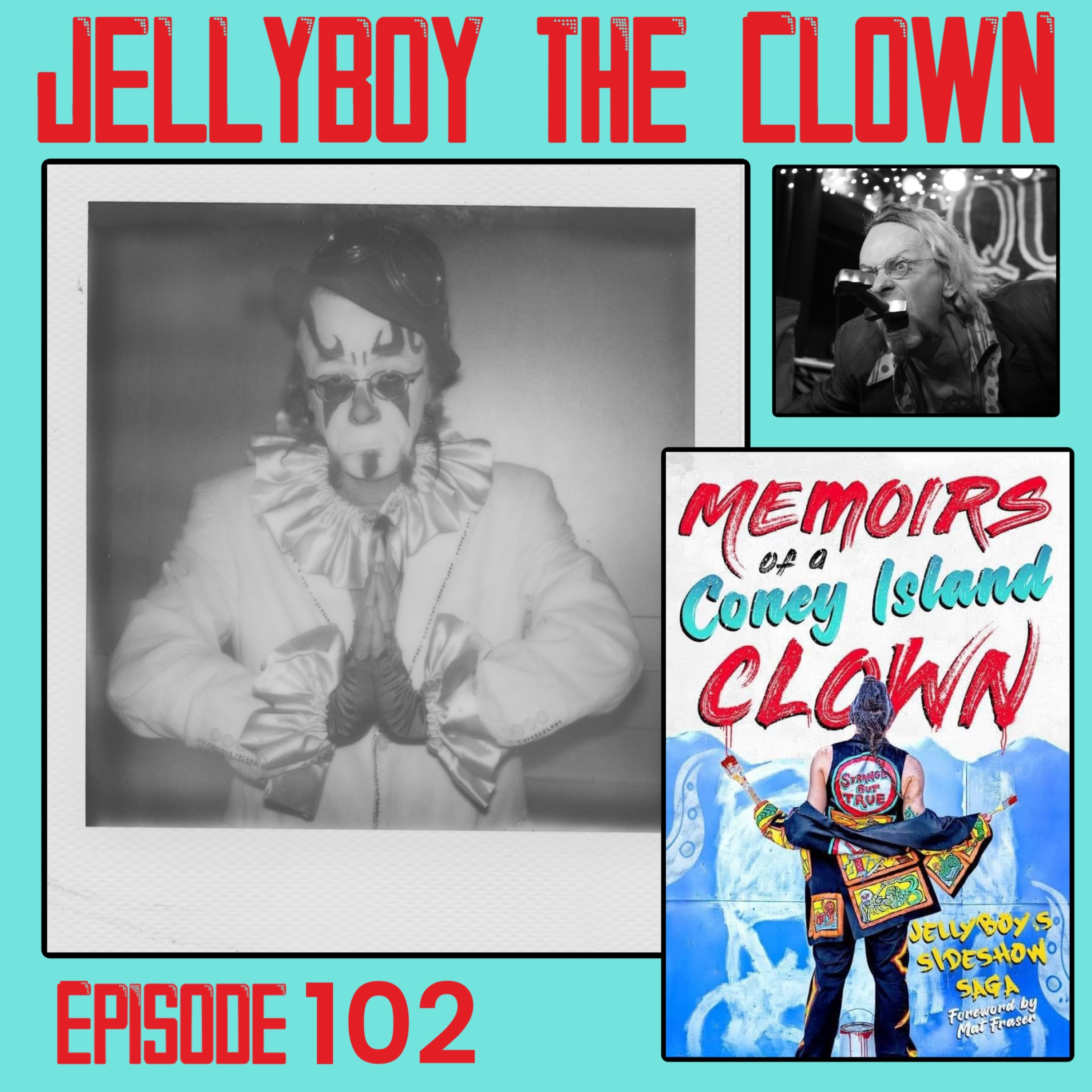 Ep. 102: Jellyboy The Clown - Memoirs of A Coney Island Clown - Jellyboy’s Sideshow Saga Book  episode artwork