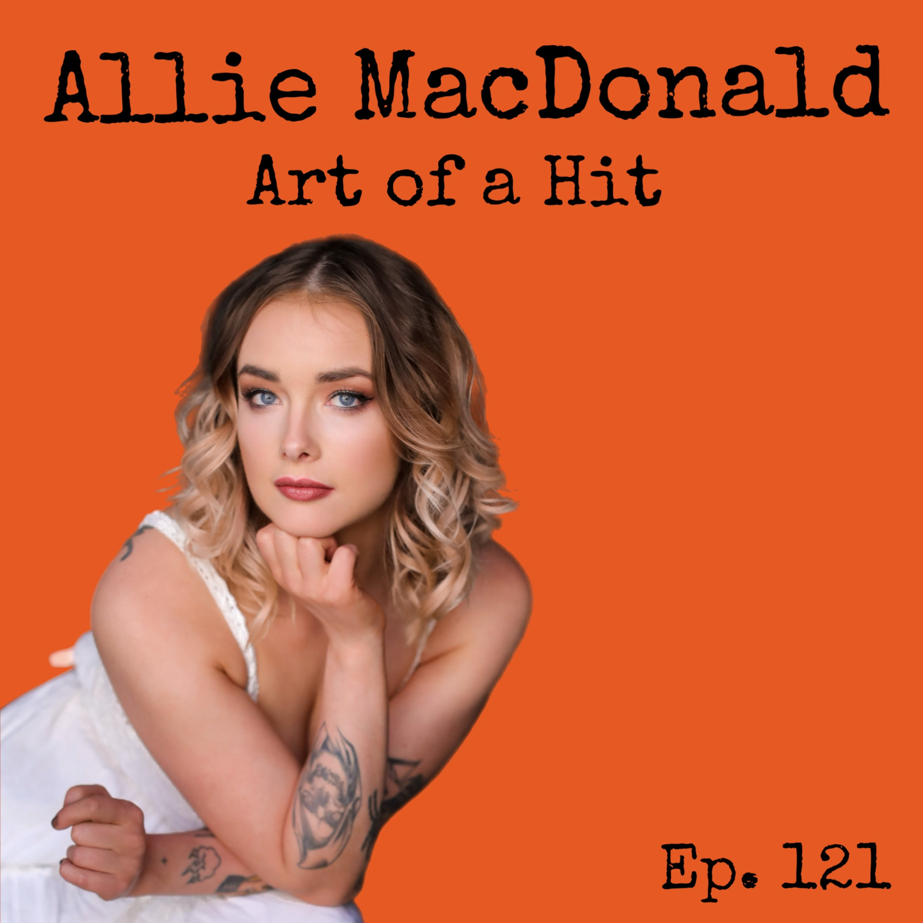 Ep. 121: Allie MacDonald (Actress/Musician) Art of a Hit episode artwork