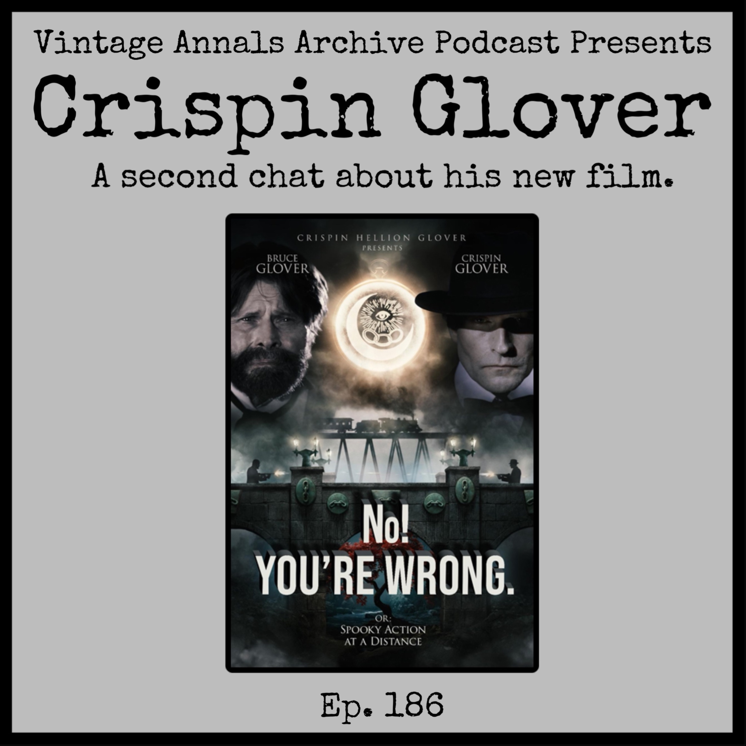 Ep. 186: Crispin Glover Talks About No! You're Wrong. or: Spooky Action at a Distance (Part Two) episode artwork