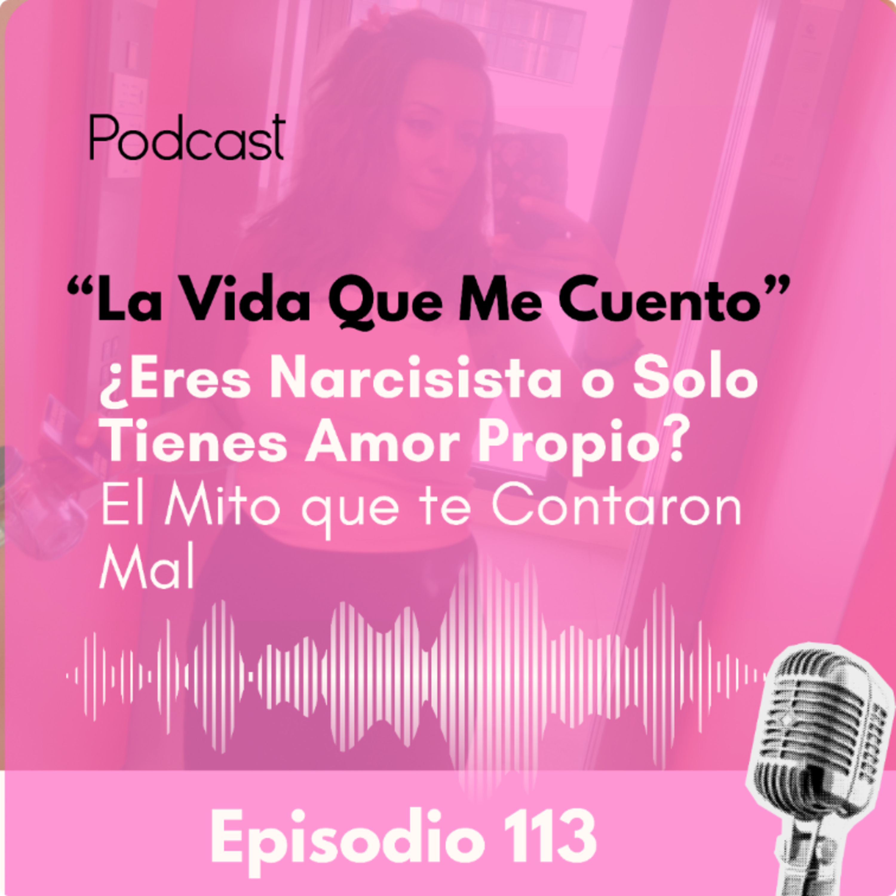 EP#113🪞Te dijeron:"Eres narcisista". ¿Lo eres tú?¿ Lo es el otro? MITOS Y LEYENDAS DEL NARCISISMO episode artwork