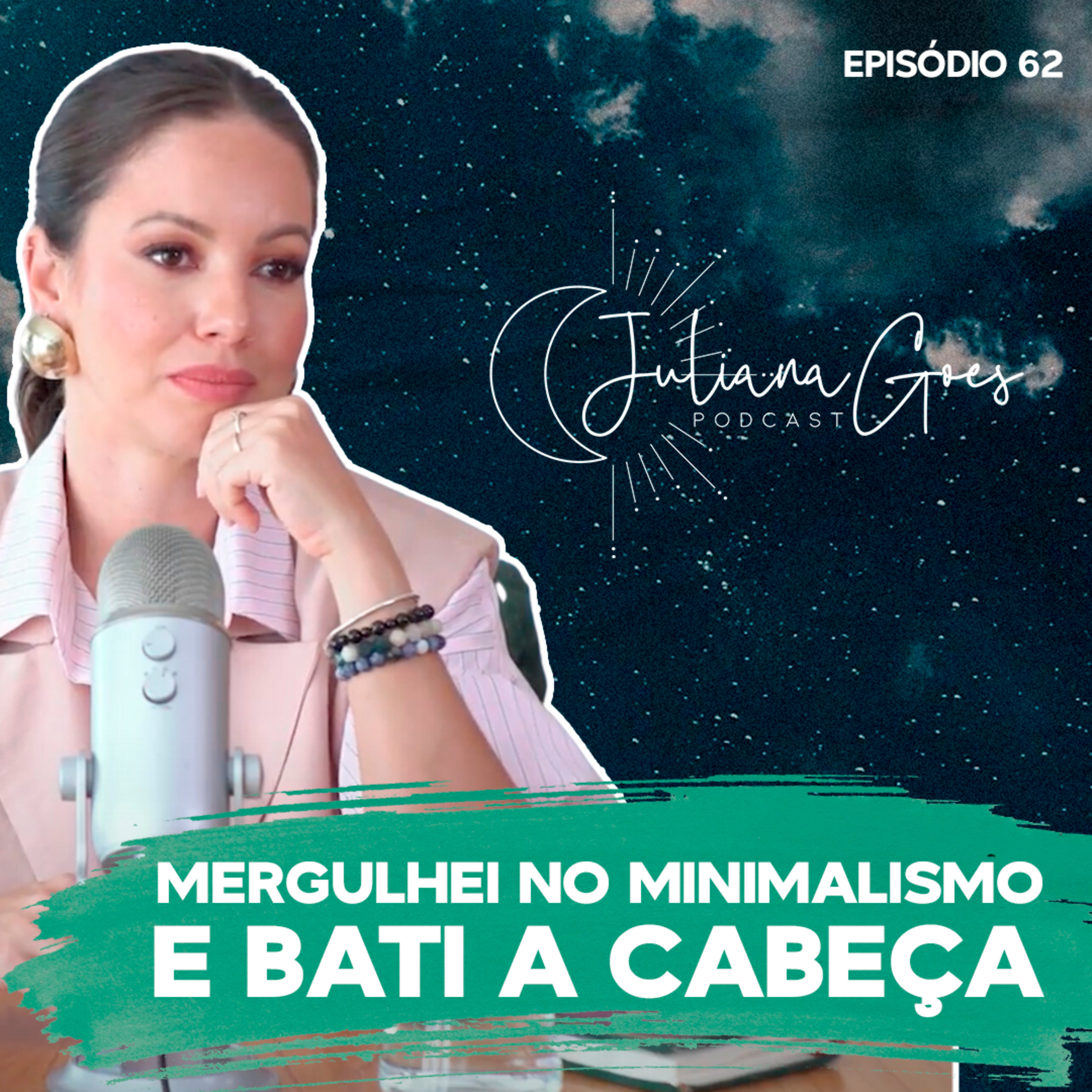 62. Mergulhei no minimalismo e bati a cabeça | Juliana Goes Podcast  episode artwork