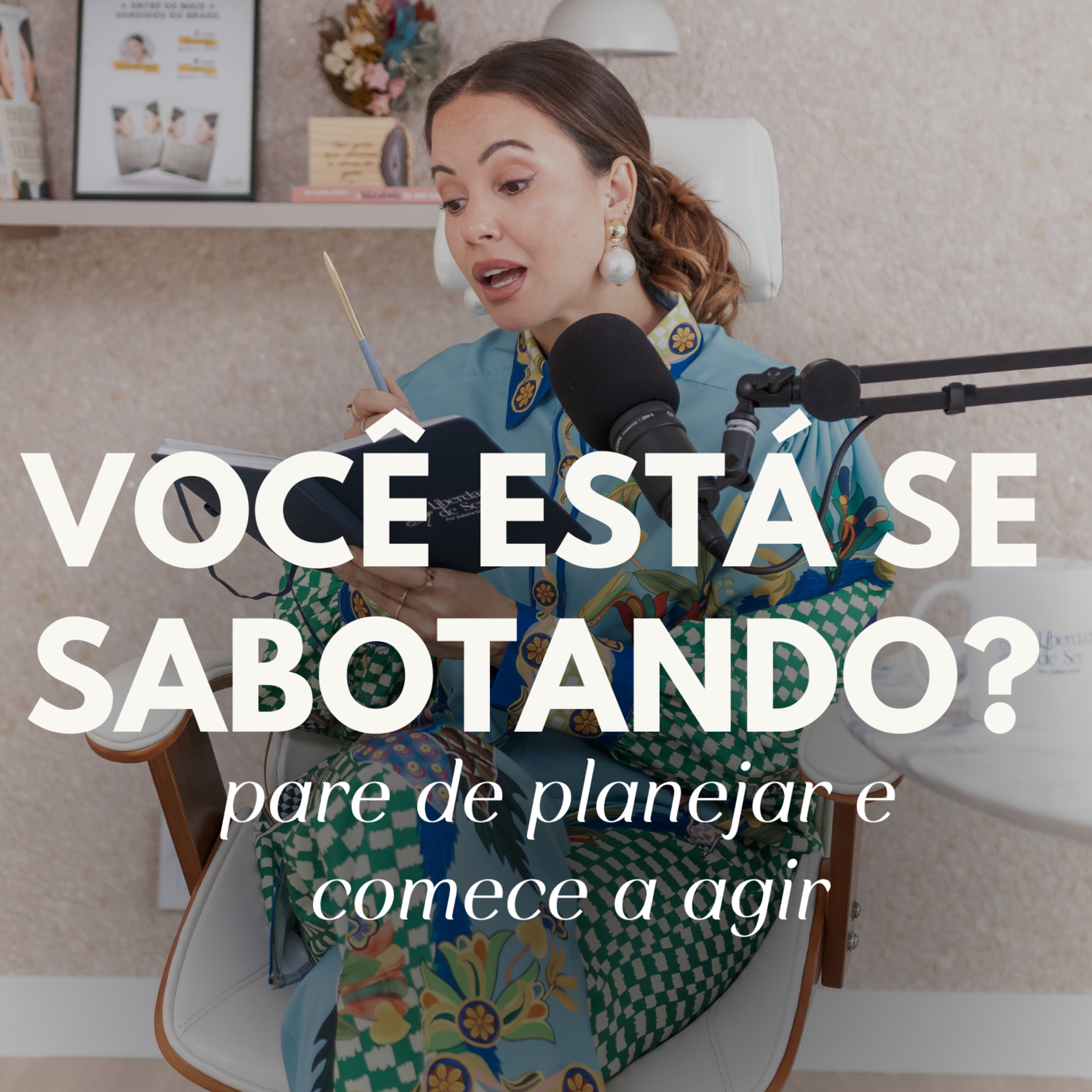 128. Como lidar com a autossabotagem e tirar seus sonhos do papel | Juliana Goes Podcast episode artwork
