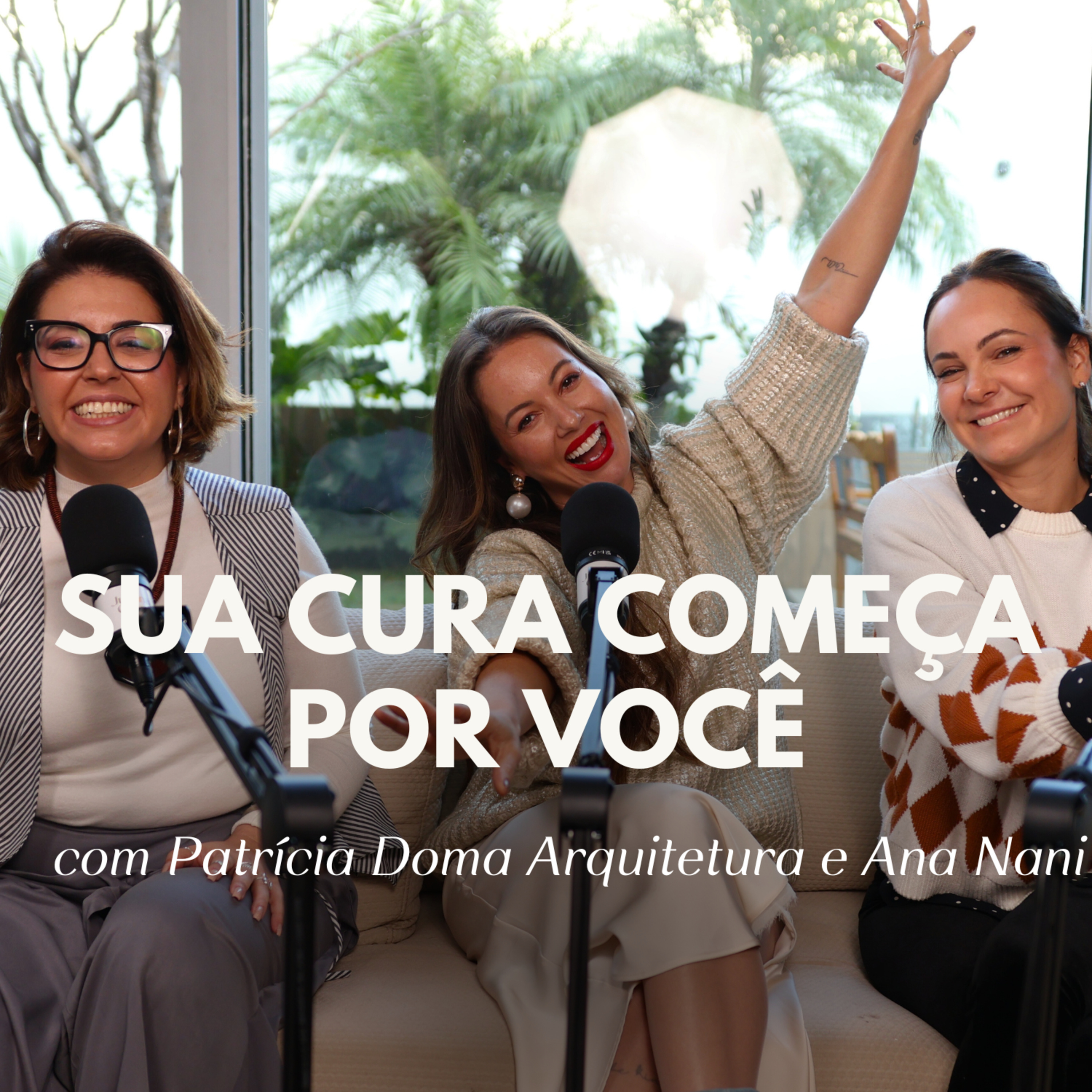 132. Coragem e confiança para conquistar seu lugar no mundo com Patrícia Doma Arquitetura e Ana Nani episode artwork