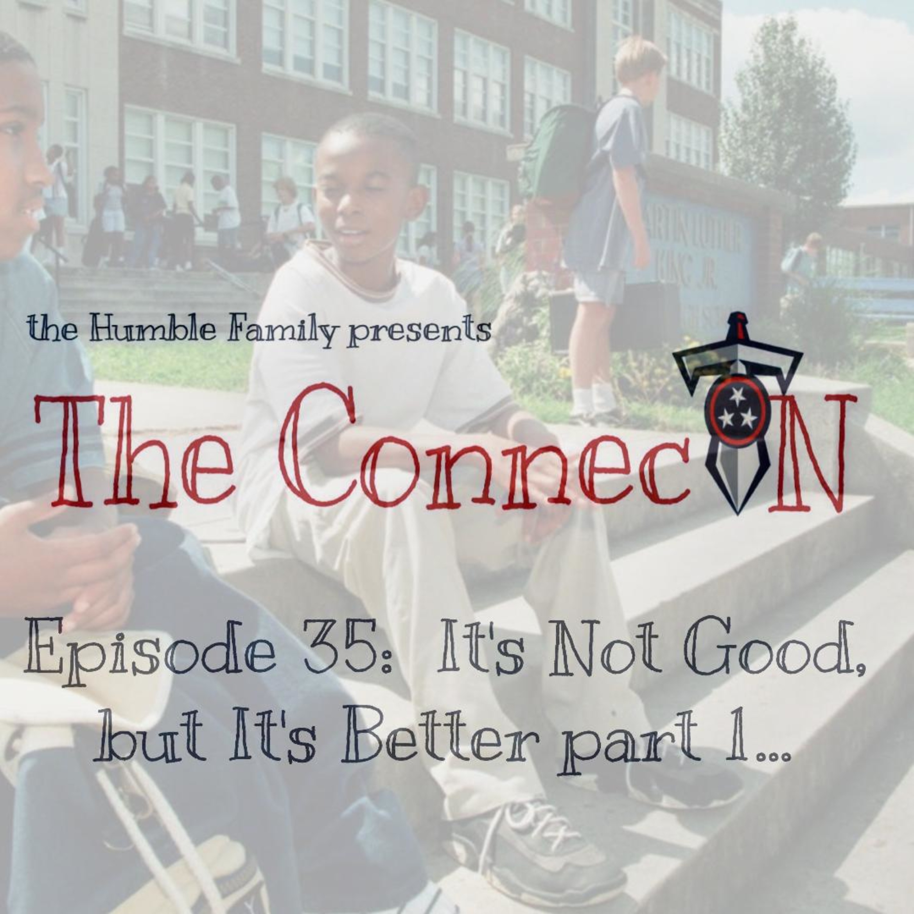 Episode 35: It's Not Good, but It's Better part 1... episode artwork