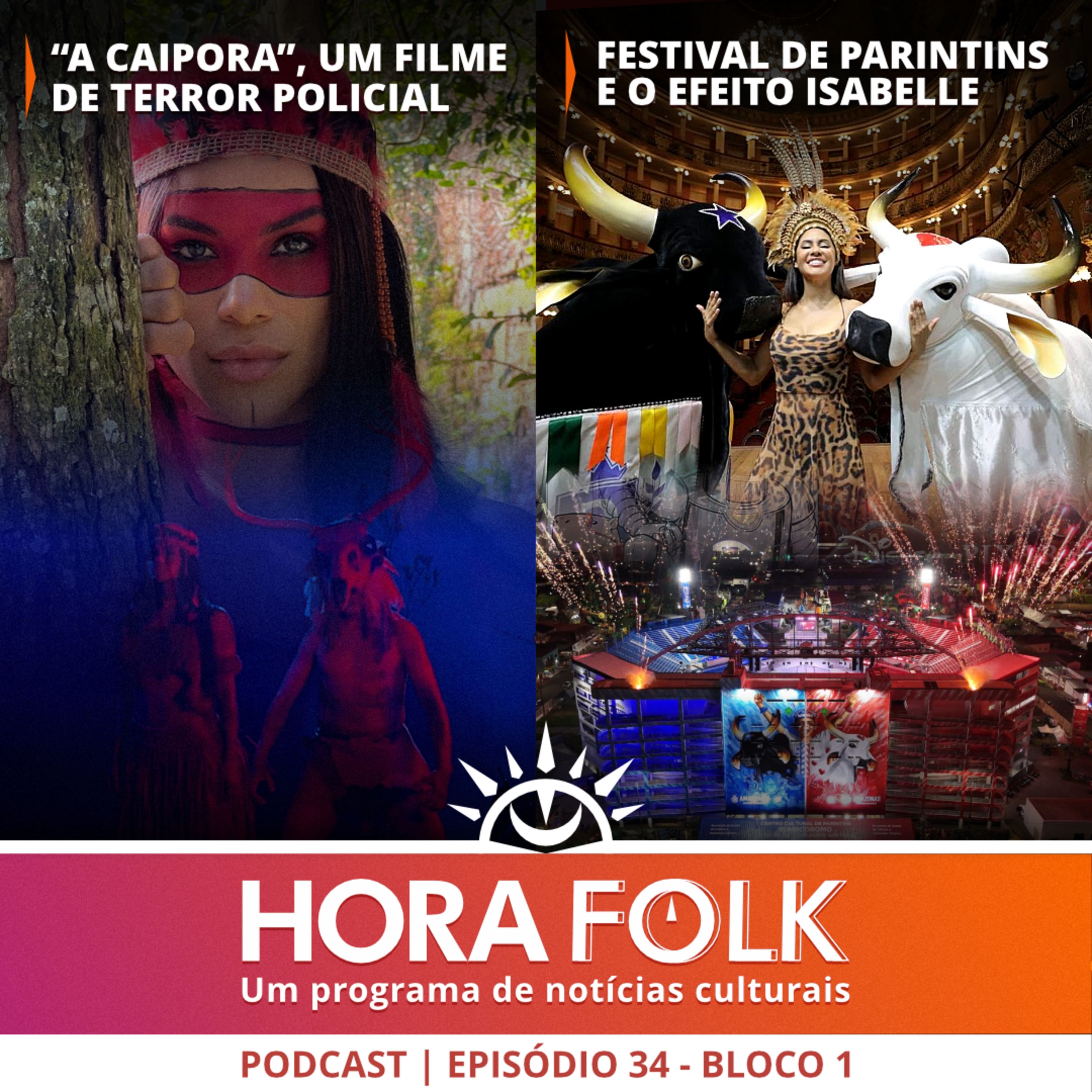 Efeito Isabelle no BBB, Parintins 2024, Caipora em terror policial | #HoraFOLK 34 - Bloco 1