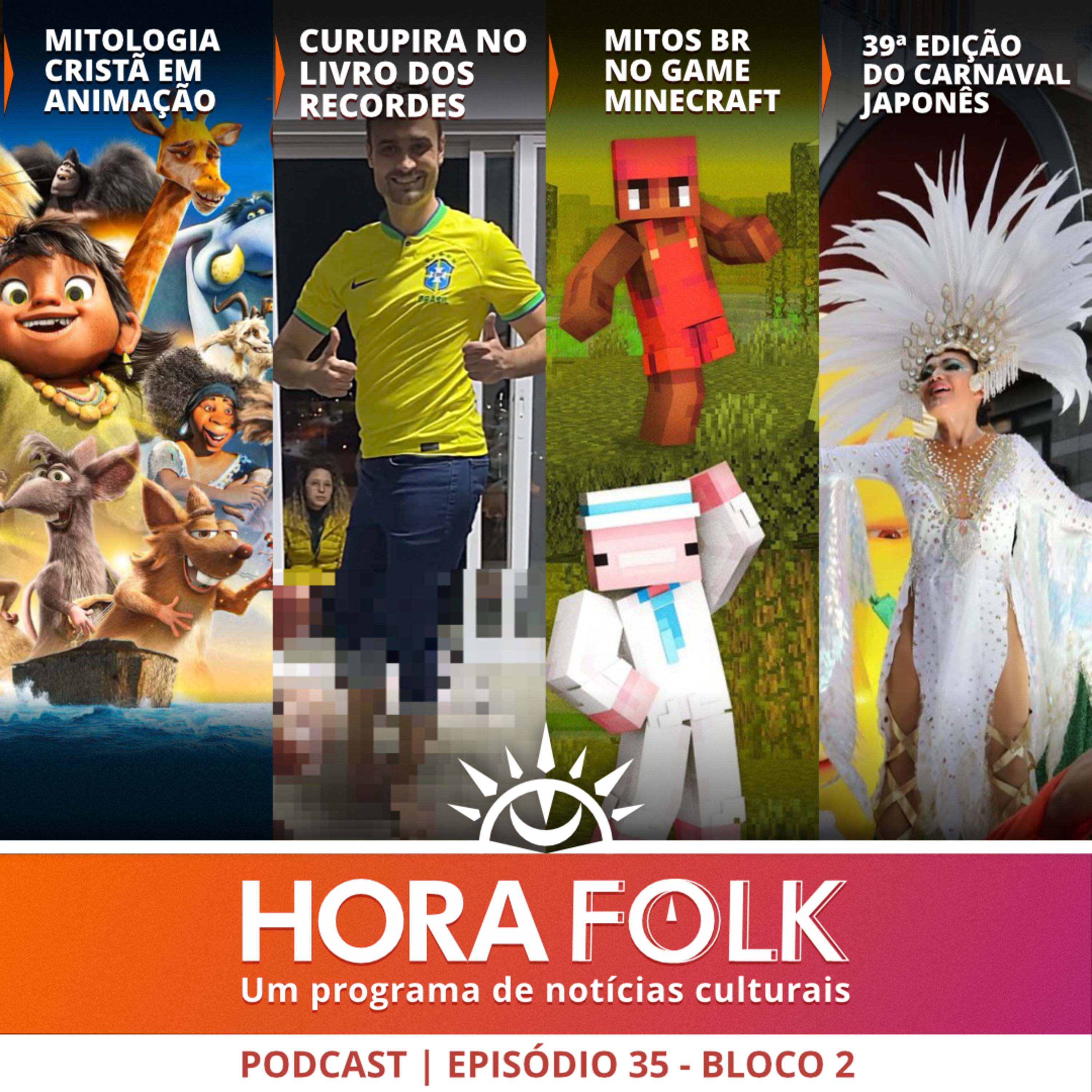 Arca de Noé, CURUPIRA nos Recordes, MITOS no Minecraft, CARNAVAL Japonês | #HoraFOLK 35 - Bloco 2