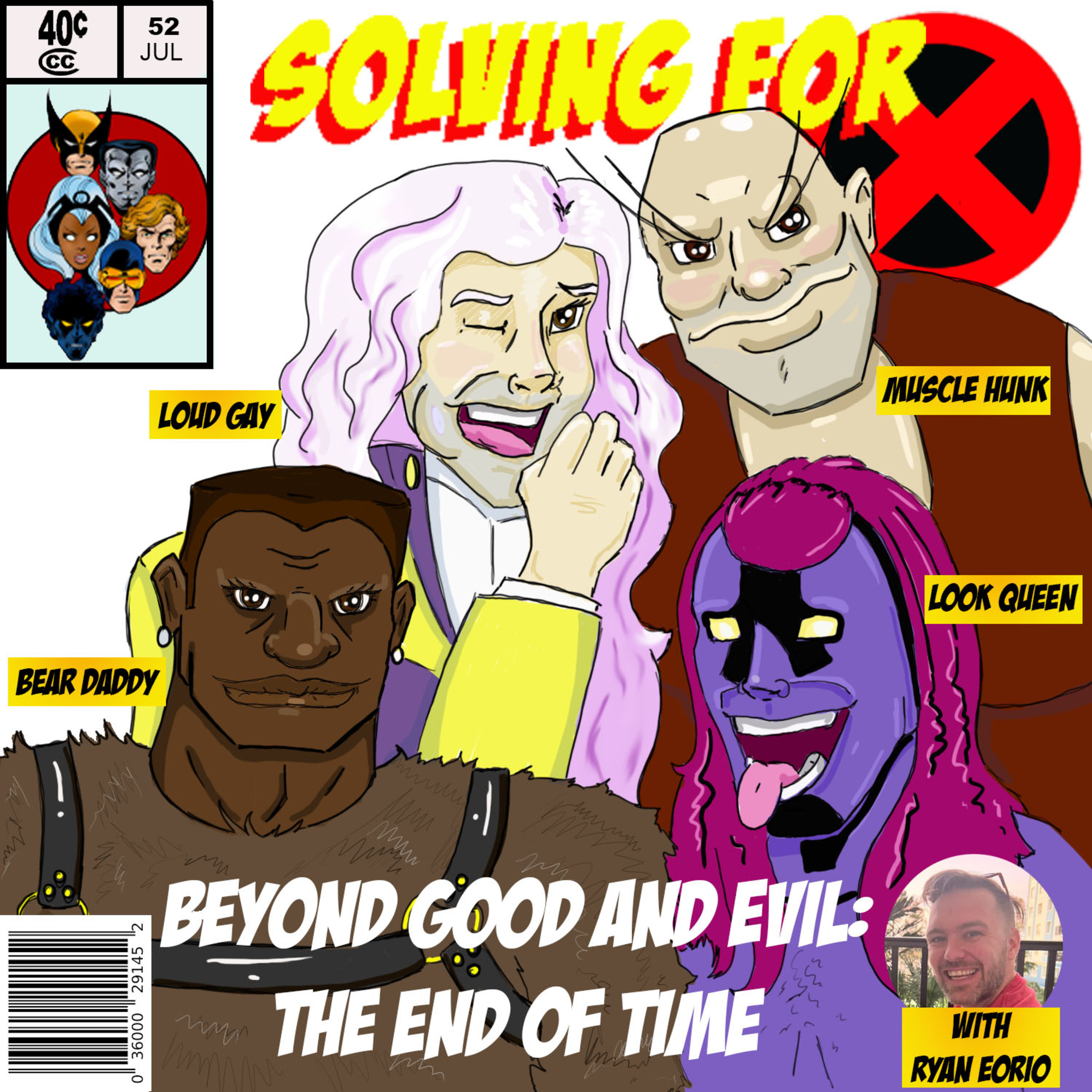 X- Men 92: Beyond Good and Evil: The End of Time w/ Ryan Eorio