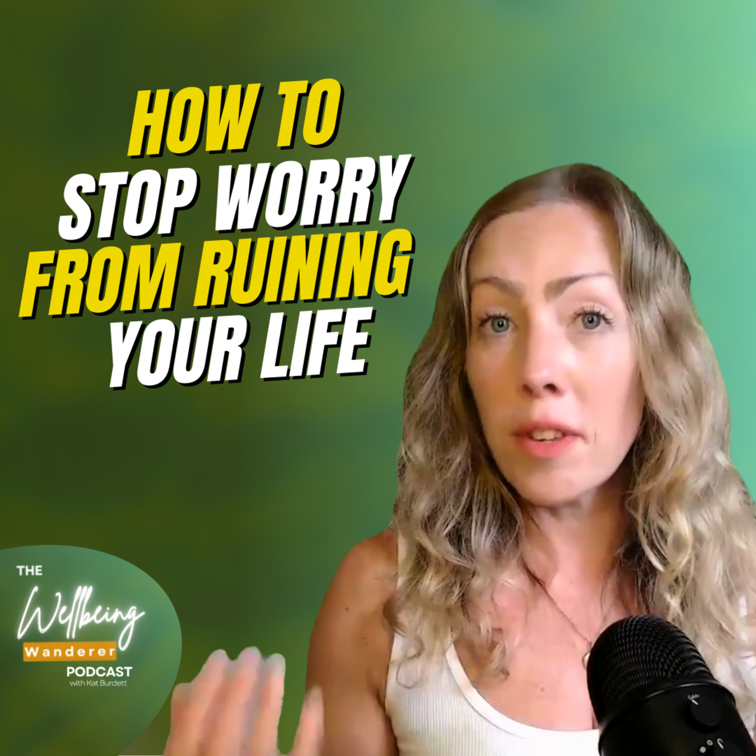 From worrier to warrior: How to stop worry, anxiety and overthinking ruining your life
