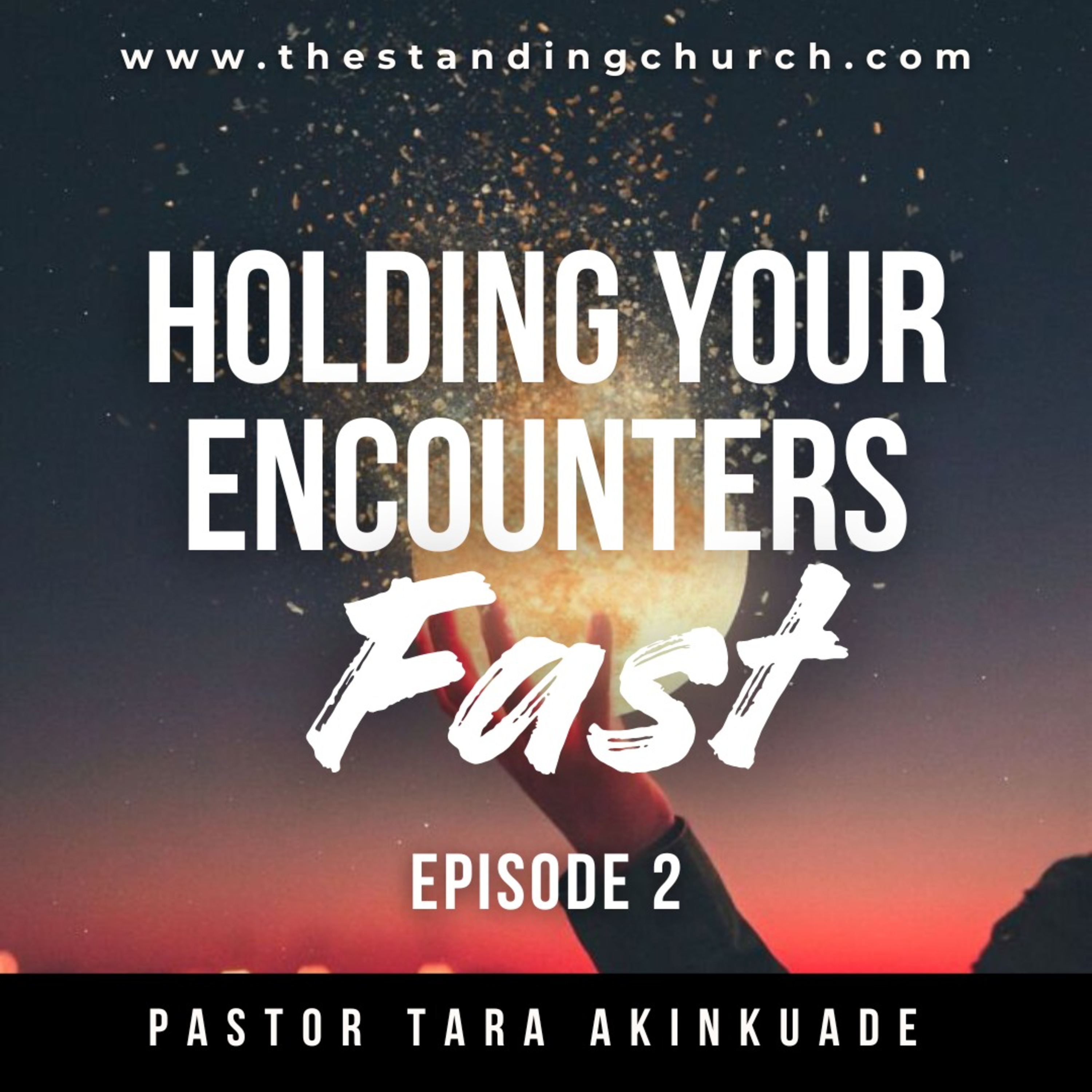 Holding Your Encounters Fast - Episode 2
