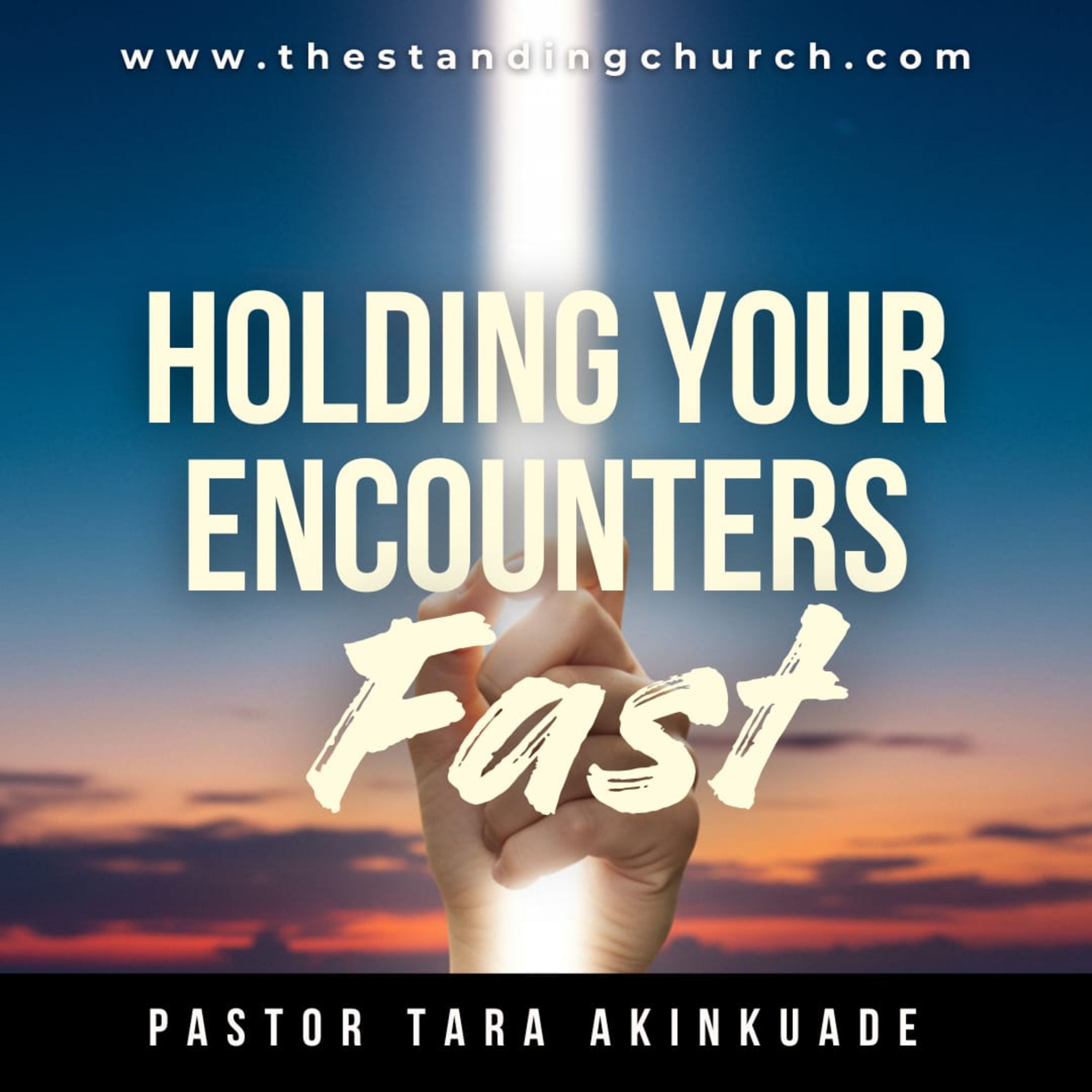 Holding Your Encounters Fast