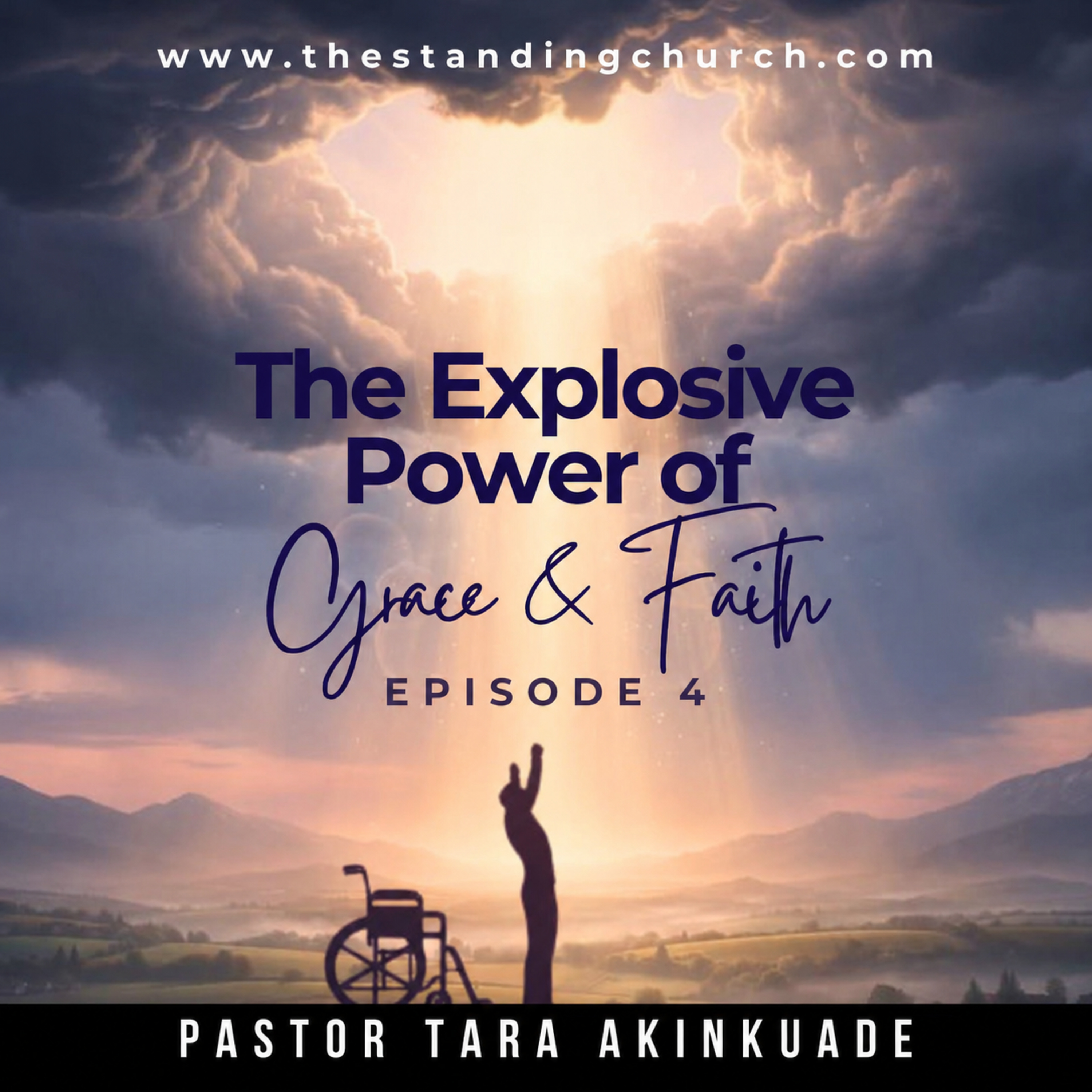 The Explosive Power of Grace and Faith - Episode 4