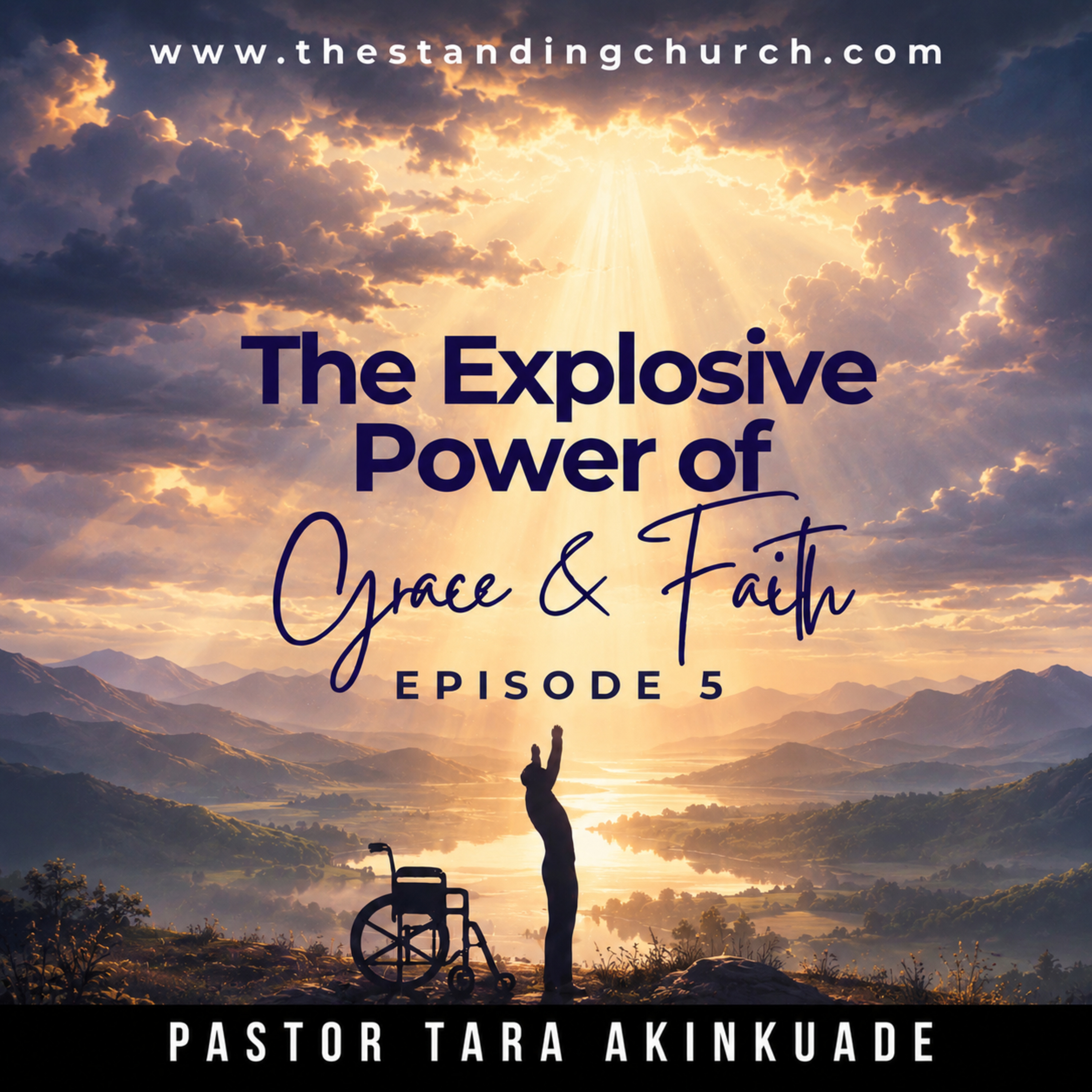 The Explosive Power of Grace and Faith - Episode 5