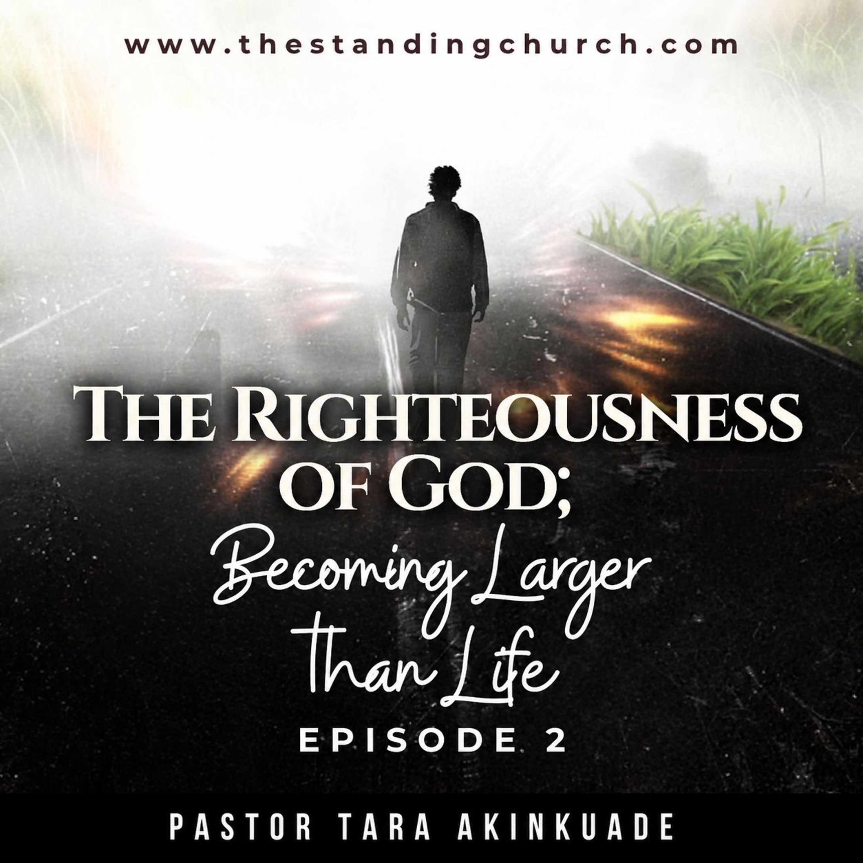 The Righteousness of God: Becoming Larger than Life - Episode 2