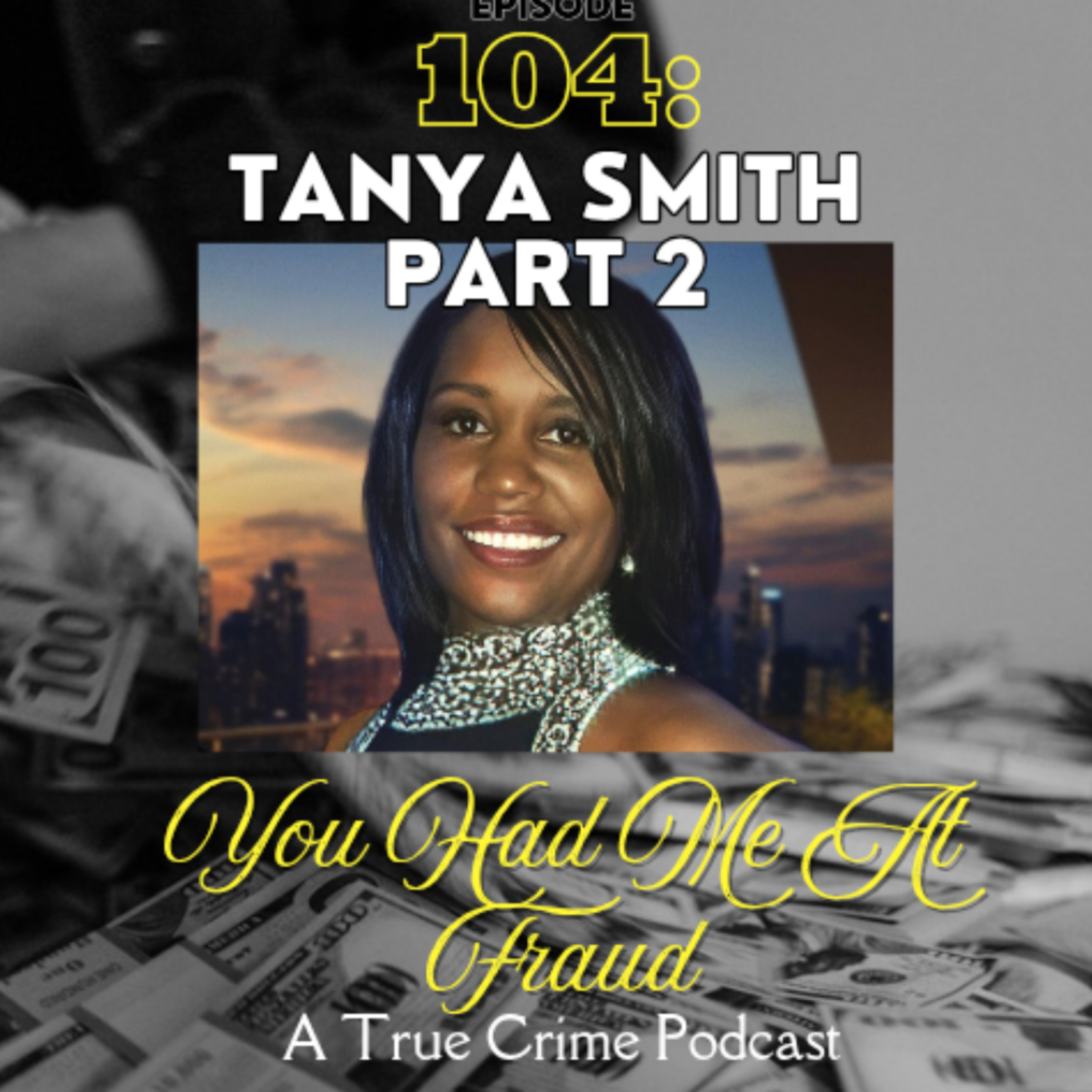 Tanya Smith(PART 2): Modern-Day Robinhood or Master Con Artist?