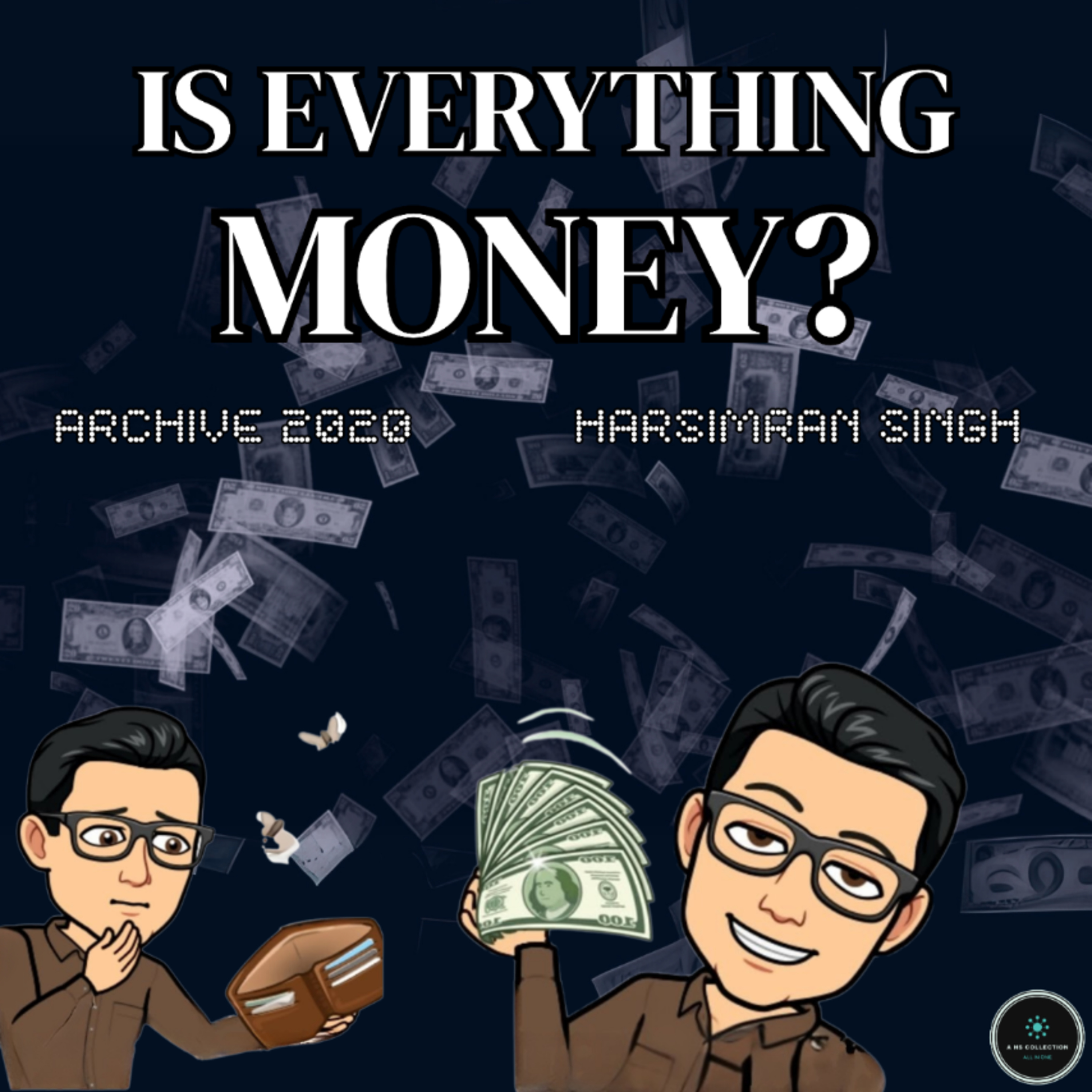IS EVERYTHING MONEY? (REVISED VERSION) | ARCHIVE 2020 | JIVAN PRAYAS | KOHINOOR JEHA | A HS PRODUCTION episode artwork