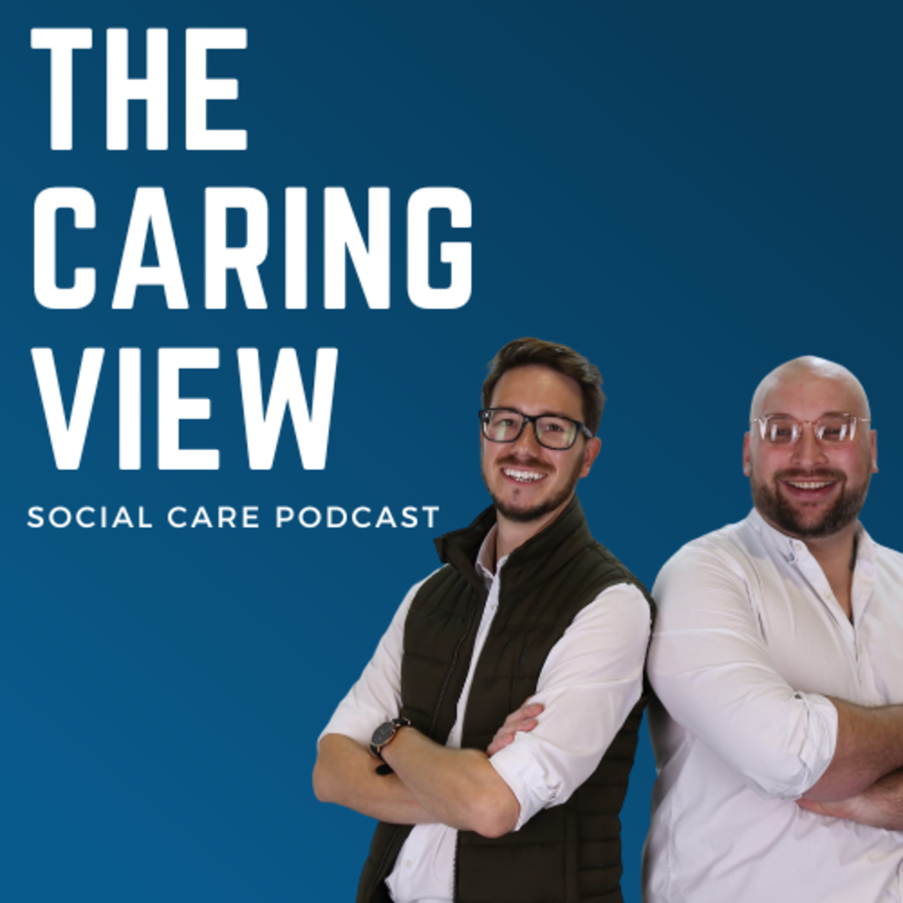 The Caring View - The Social Care Podcast