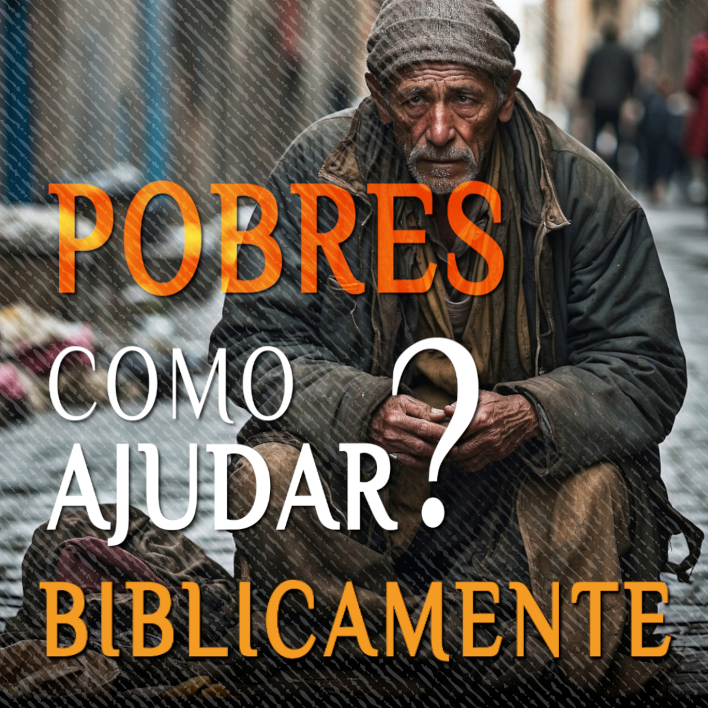 COMO AJUDAR OS POBRES: 15 versículos sobre como ajudar pobres e necessitados episode artwork