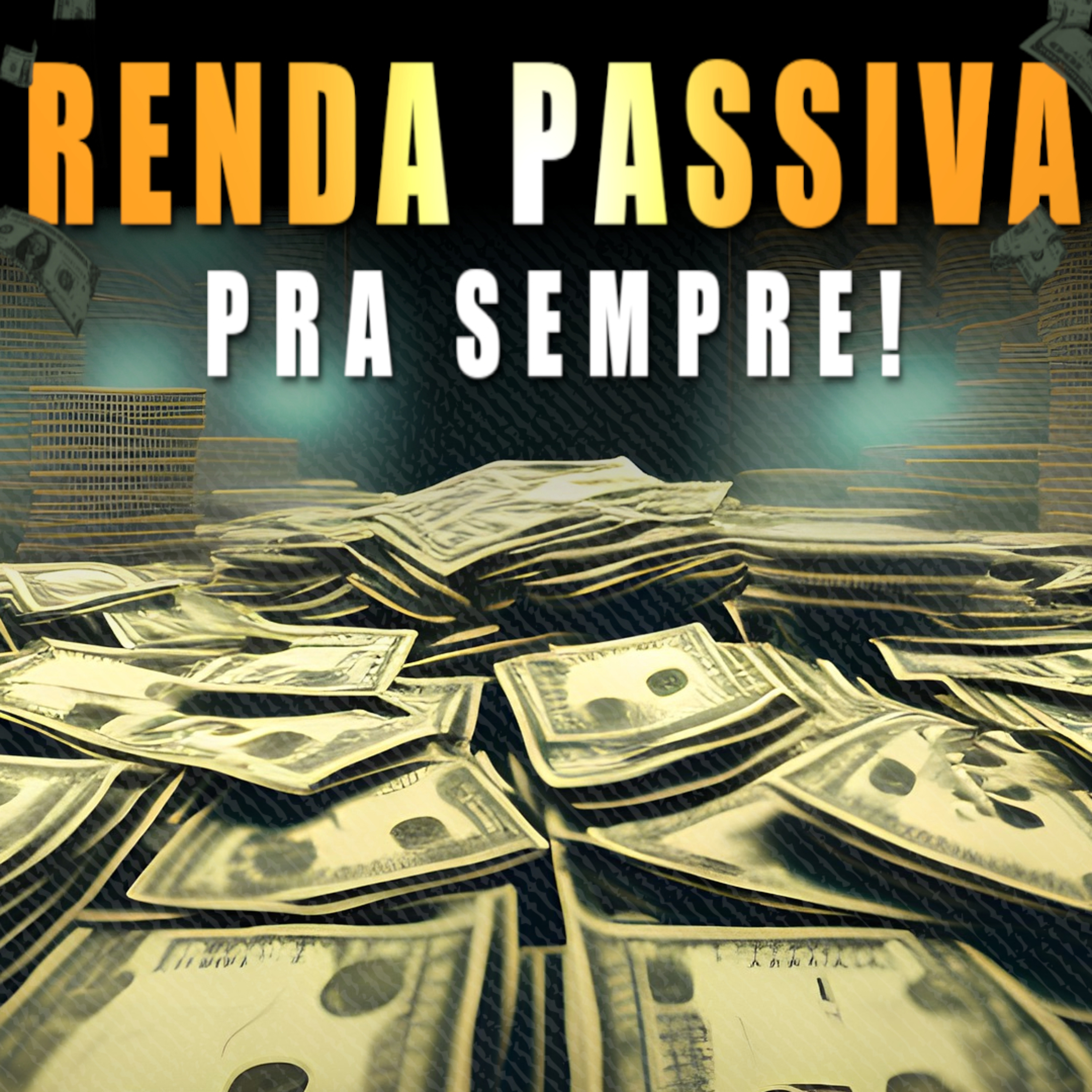 RENDA PASSIVA: O Caminho Acessível Para A Liberdade Financeira! episode artwork