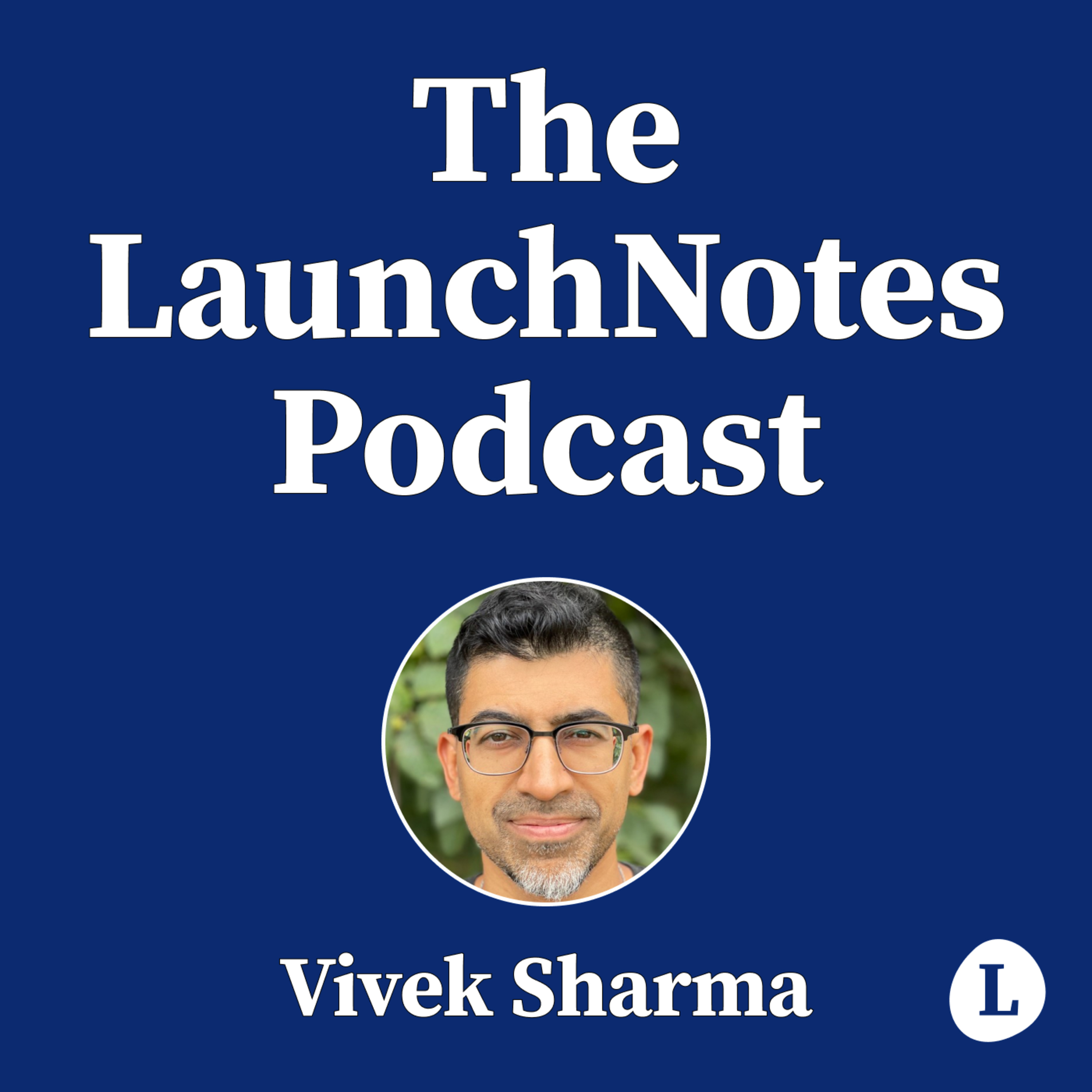 The LaunchNotes Podcast | Product Management, Product Marketing, Product Ops
