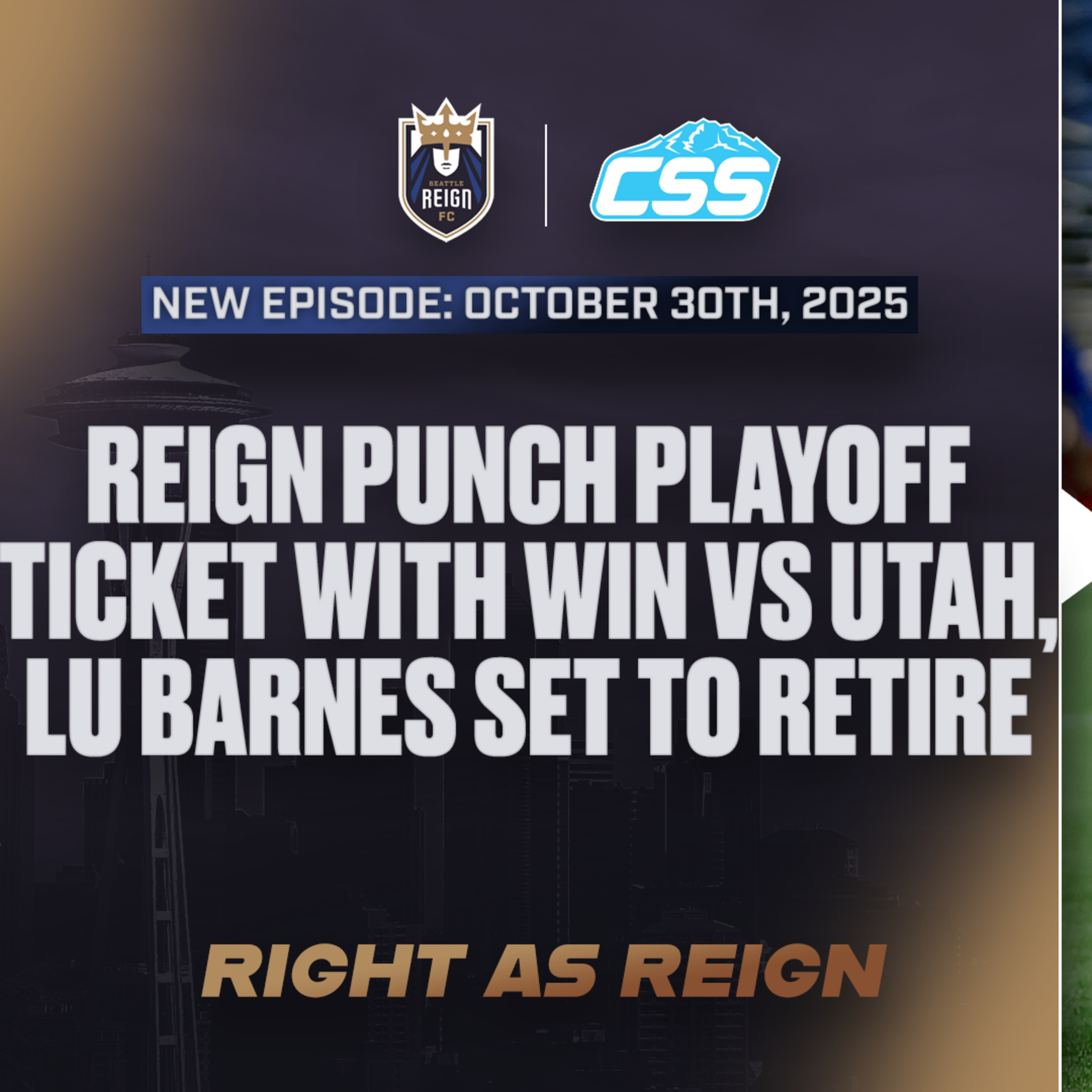 Episode 330: Reign clinch playoff berth with win, Lu Barnes set to retire - Right as Reign, October 30th, 2025 episode artwork