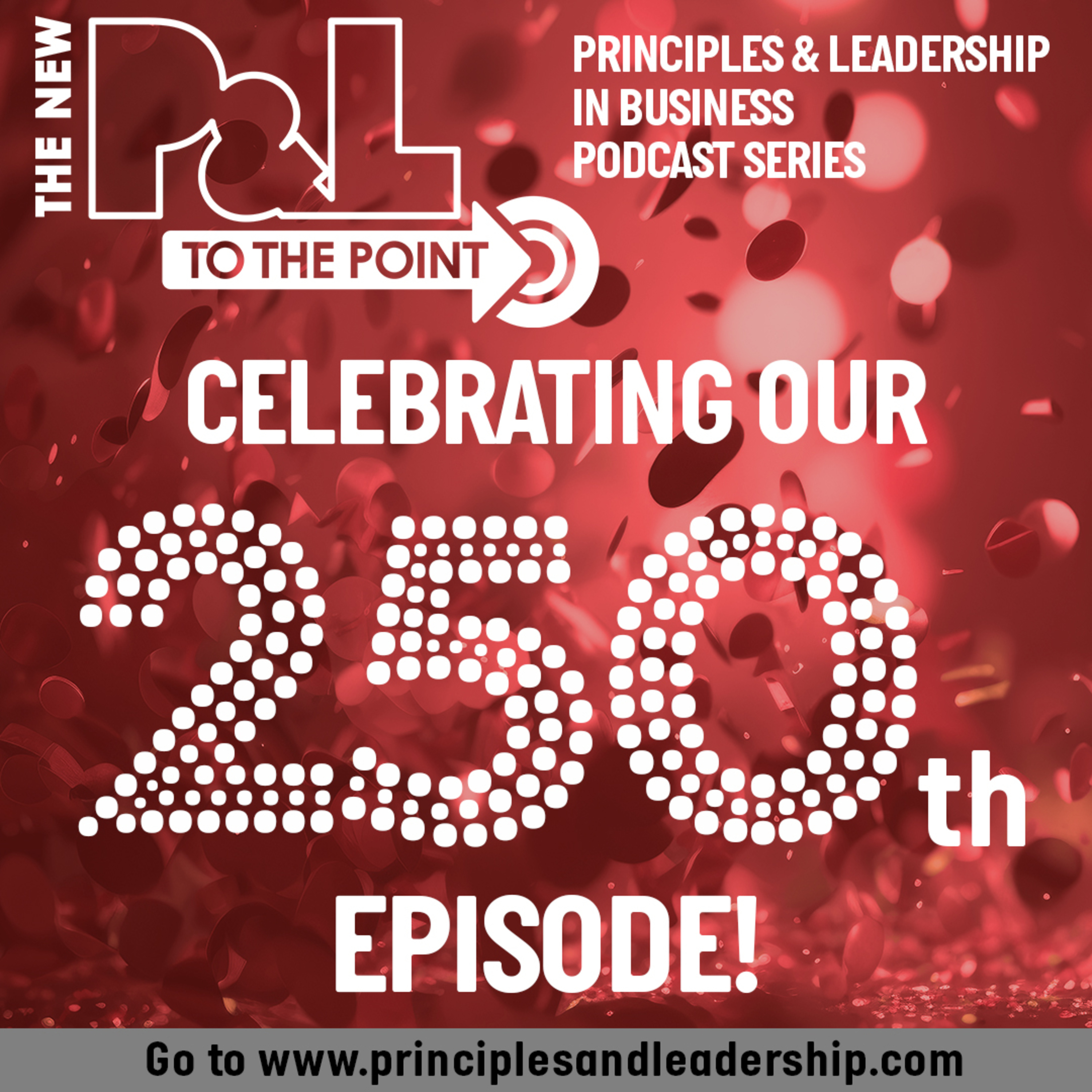 The New P&L Celebrates its 250th Episode! An overview of insights and inspiration from our last 250 episodes of the show