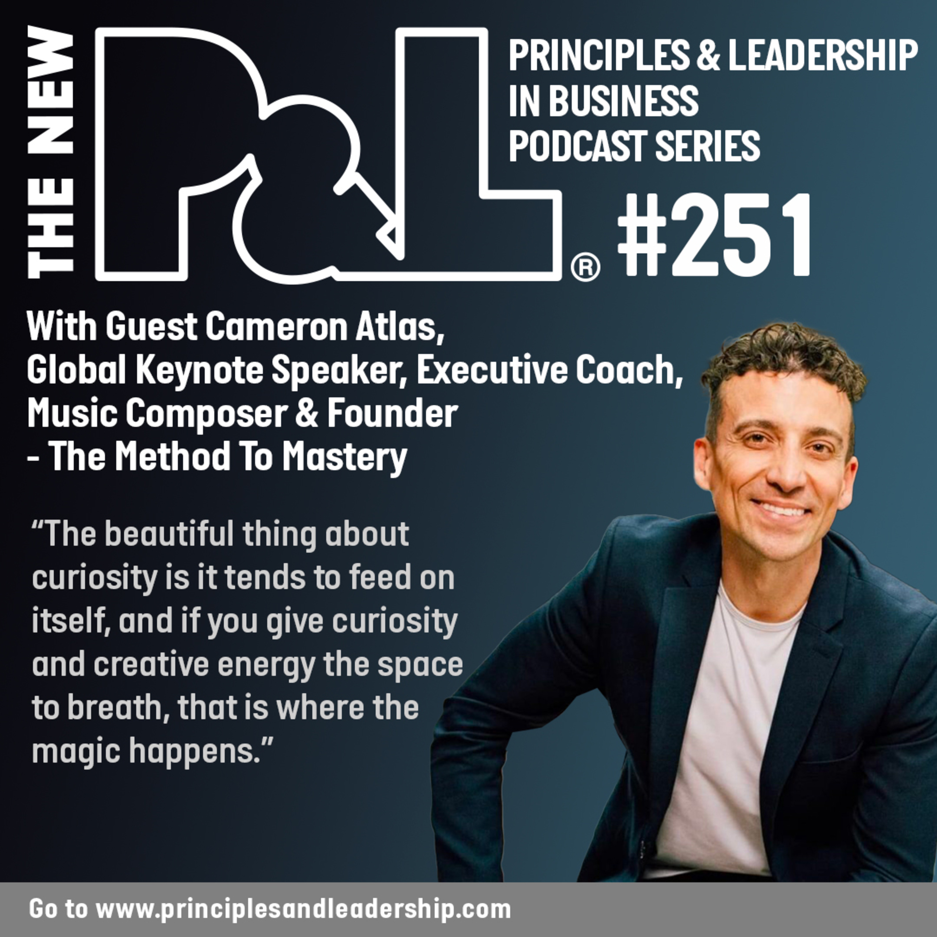 The New P&L speaks to Cameron Atlas, Global Keynote Speaker, Executive Coach, Music Composer & Founder - The Method To Mastery