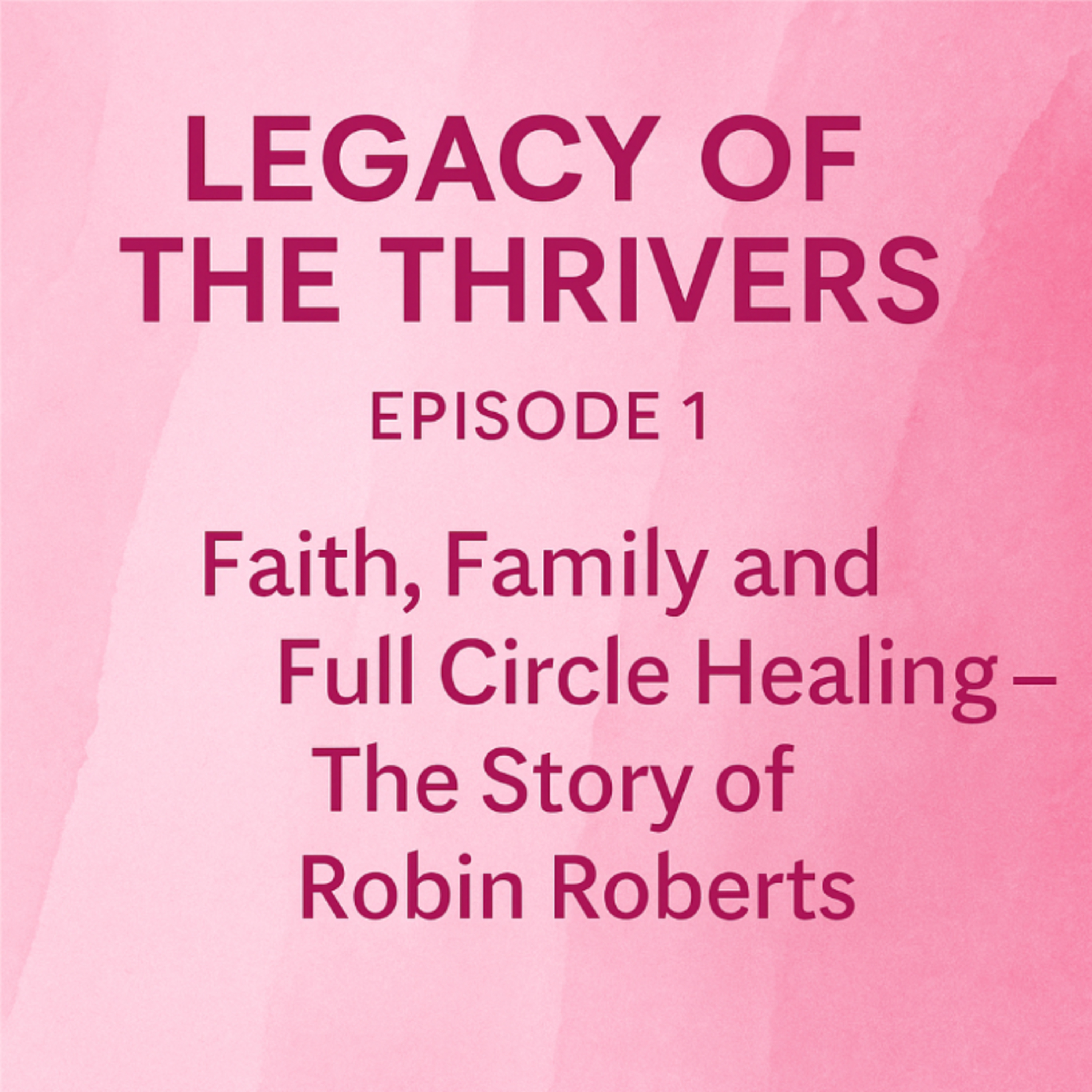 Faith, Family and the Full Circle Healing The Robin Roberts Story episode artwork