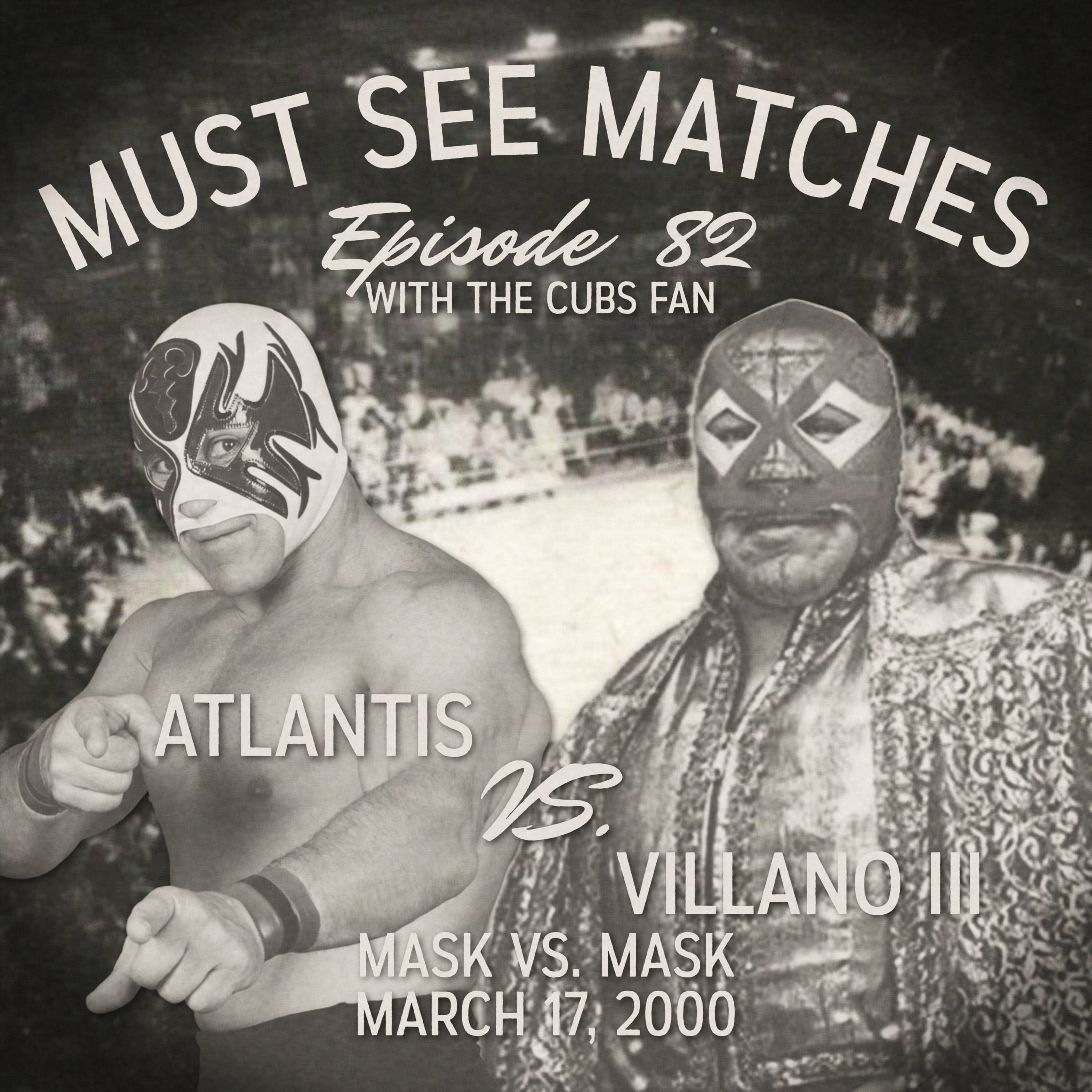 Episode 82 - Atlantis vs. Villano III - Mask vs. Mask - March 17, 2000 episode artwork