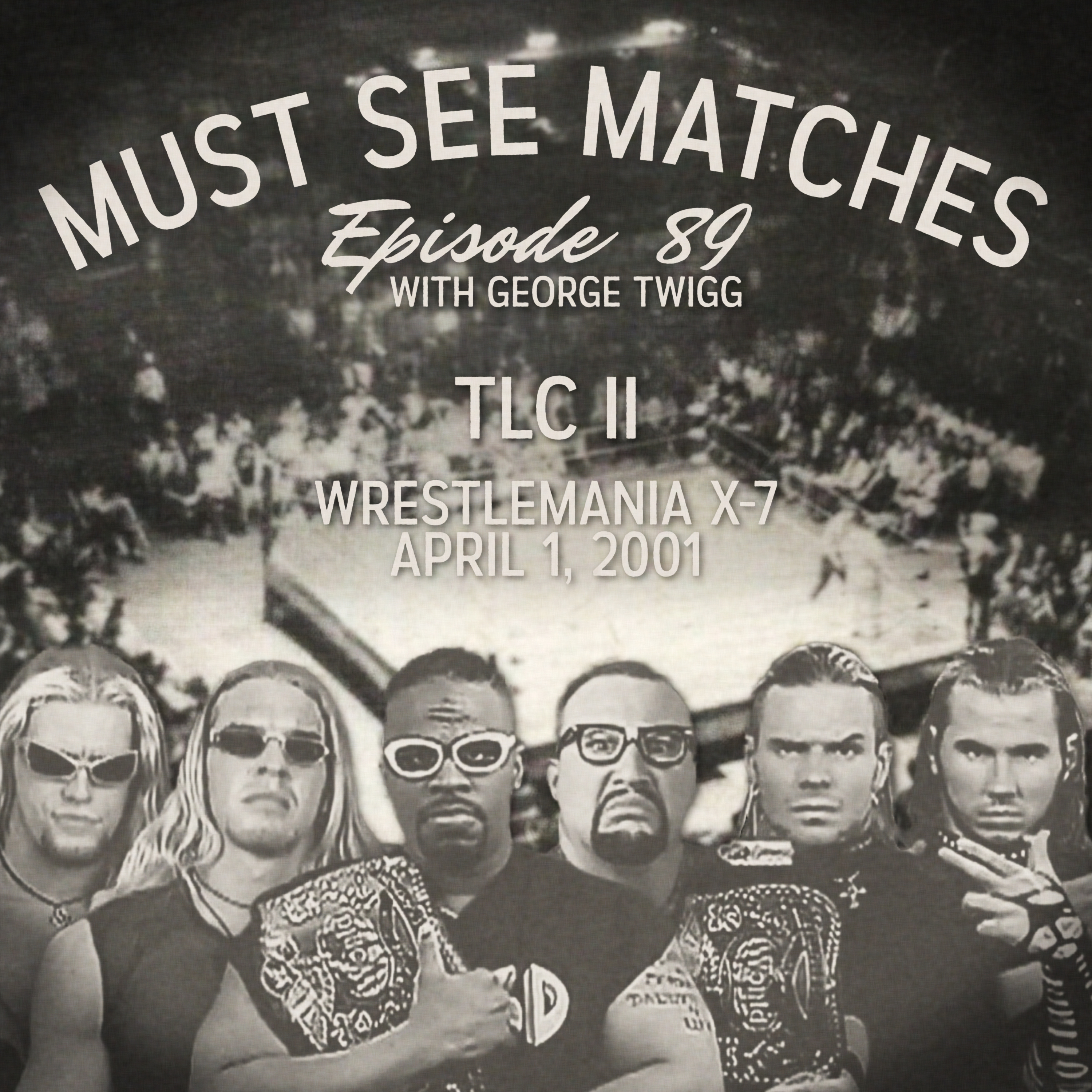 Episode 89 - TLC II - WrestleMania X-7 - April 1, 2001