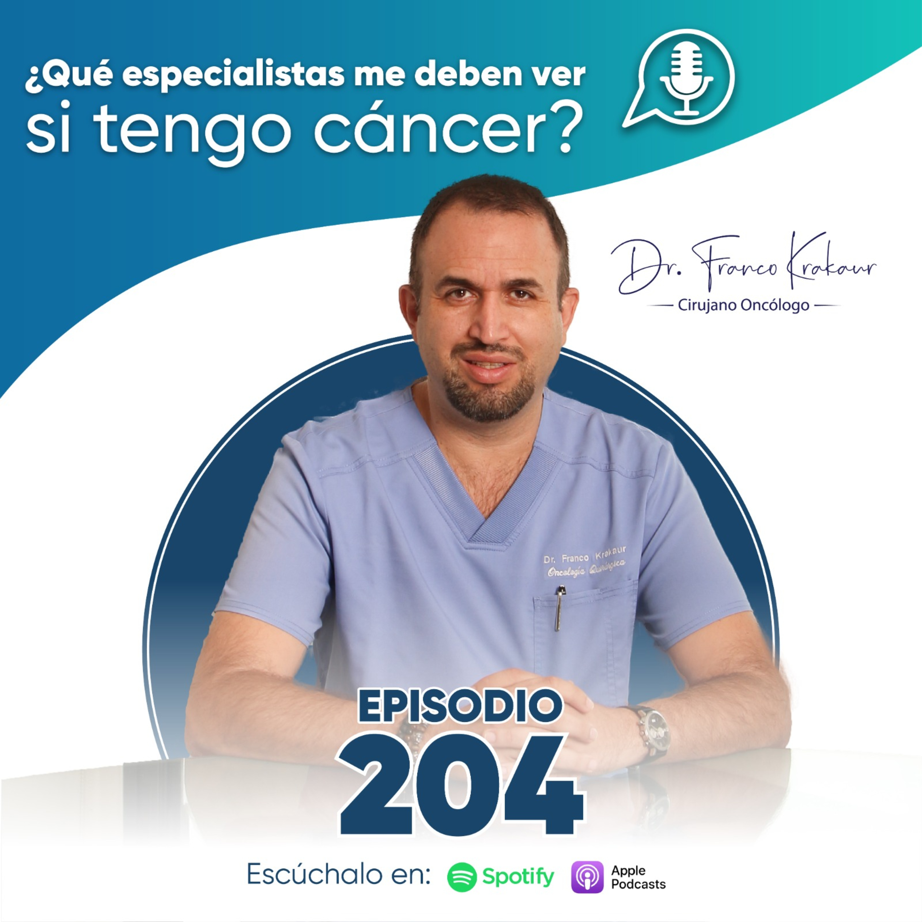 ¿Qué especialistas me deben ver si tengo cáncer? | Episodio #204 | Dr. Franco Krakaur | Cirujano Oncólogo episode artwork
