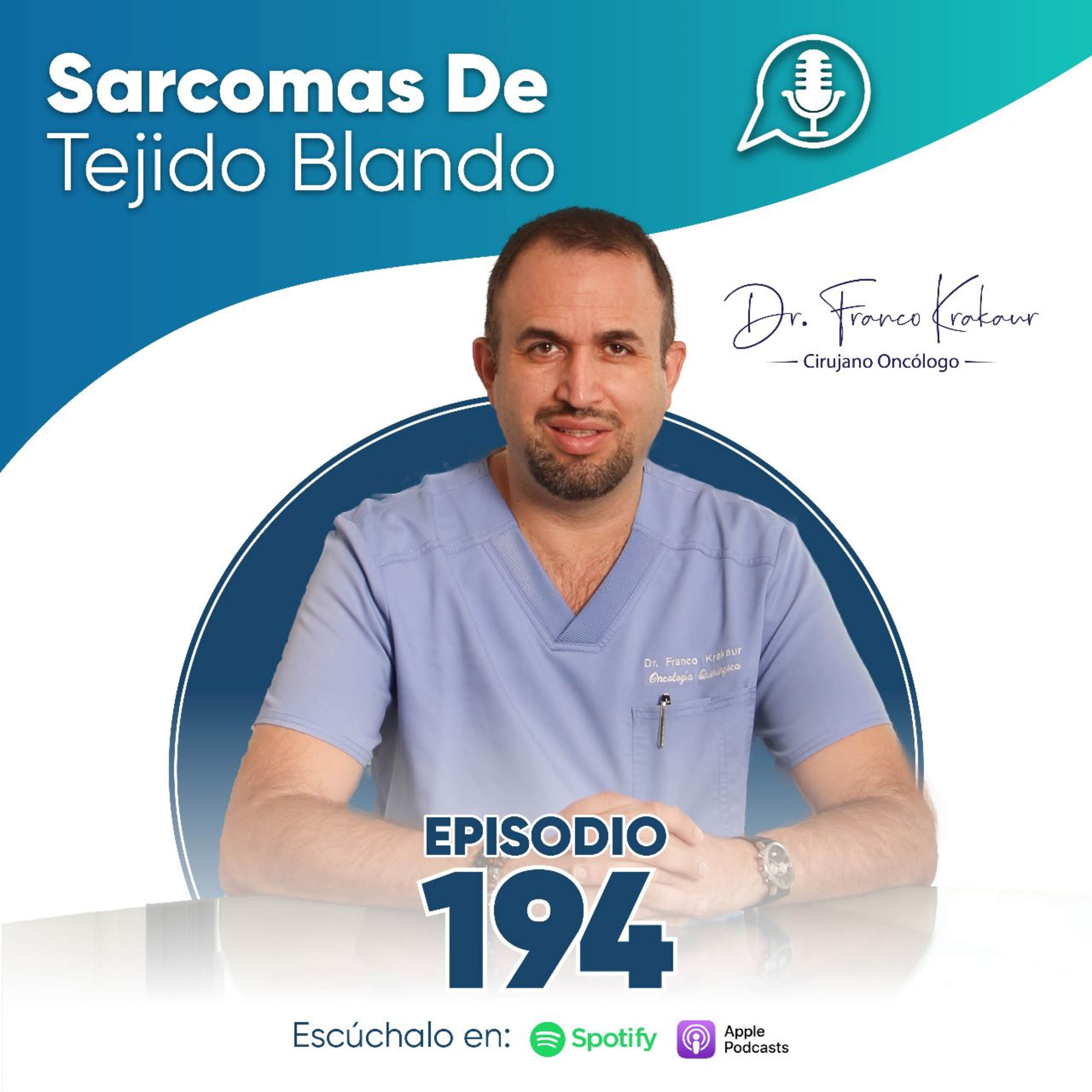 Sarcomas De Tejido Blando / Episodio #194 / Dr. Franco Krakaur / Cirujano Oncólogo episode artwork