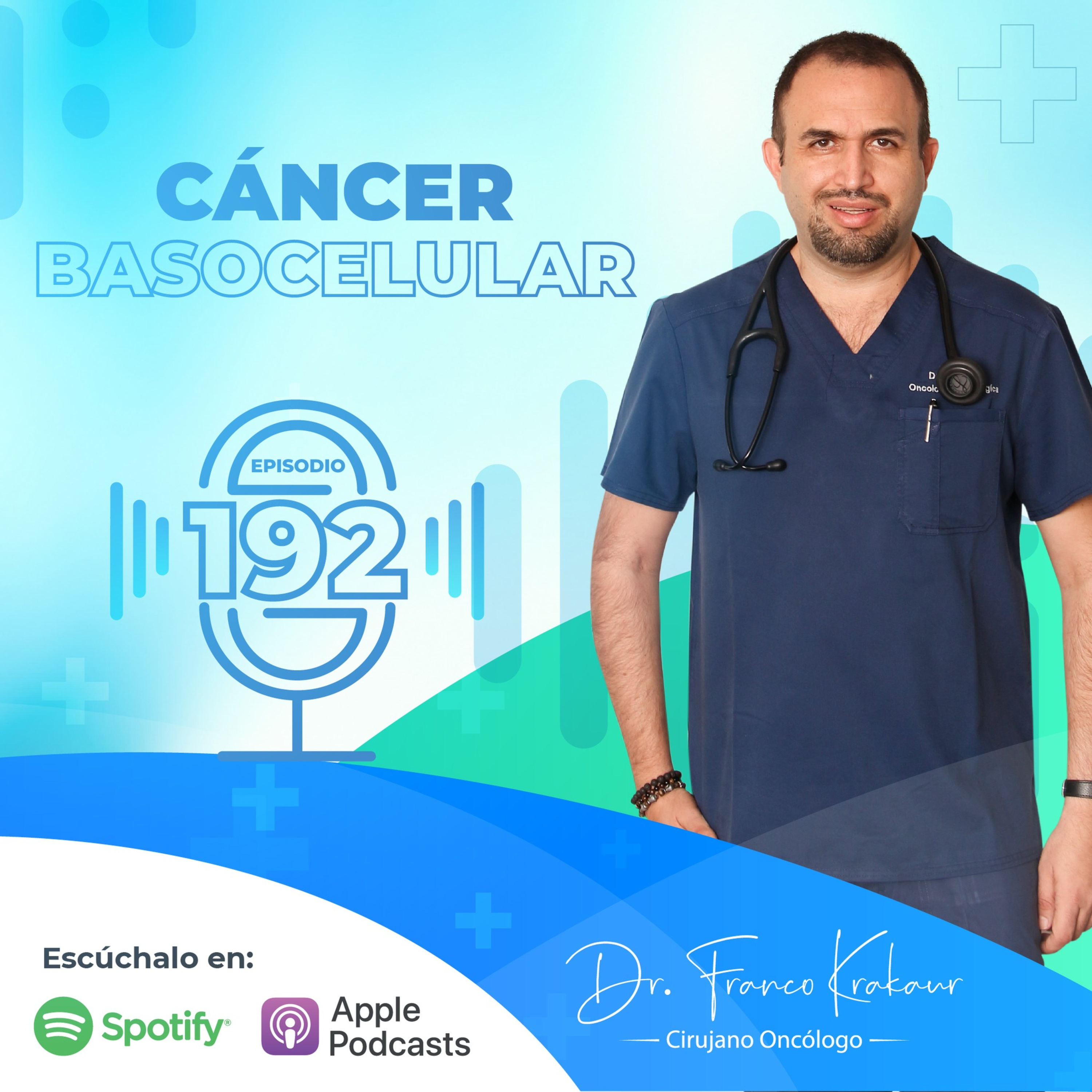Cáncer Basocelular / Episodio #192 / Dr. Franco Krakaur / Cirujano Oncólogo episode artwork